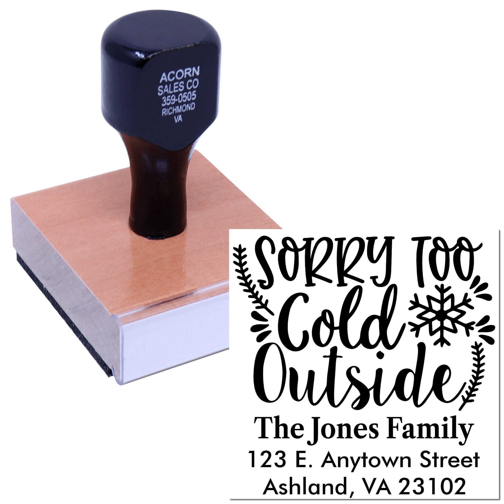 Personalized rubber stamp with wooden handle and Sorry Too Cold Outside winter address design for holiday cards.