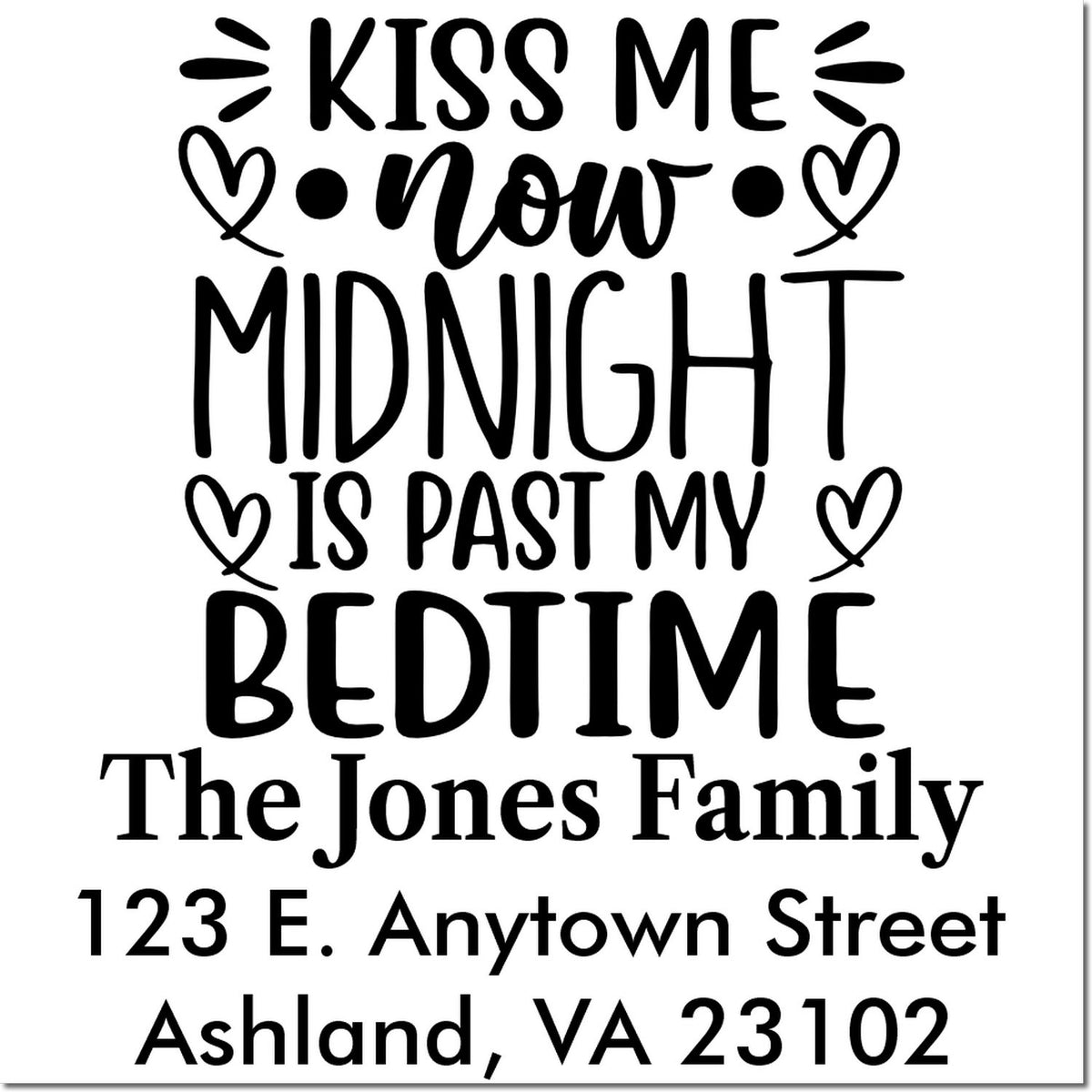 Funny custom return address rubber stamp with Kiss Me Now, Midnight Is Past My Bedtime for The Jones Family, Ashland, VA 23102.