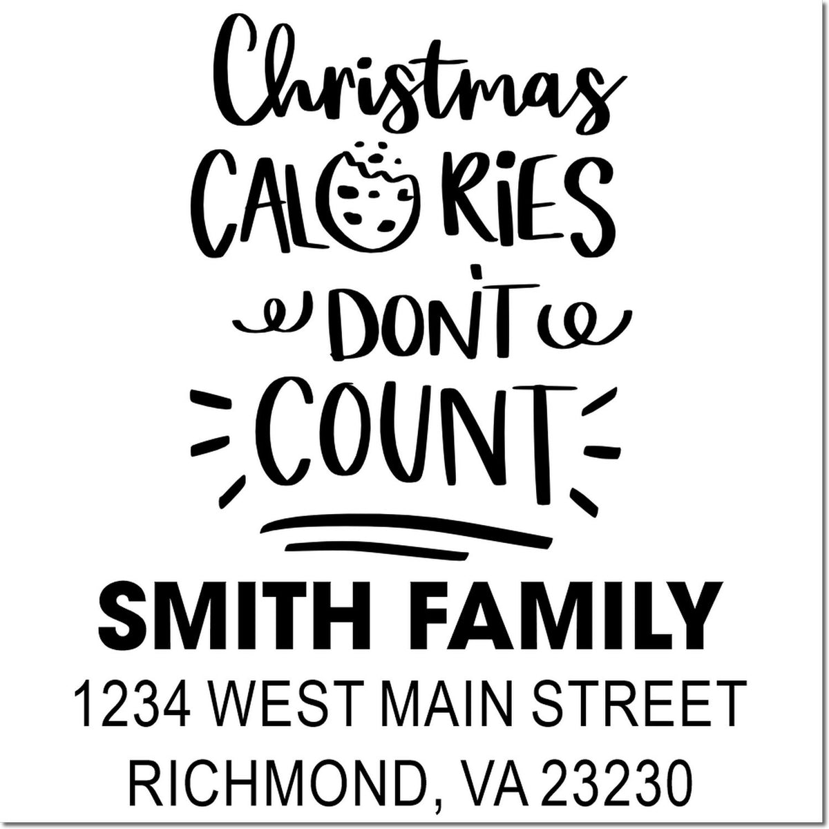 Custom Christmas return address rubber stamp reading Christmas calories dont count, with Smith Family, Richmond VA 23230.