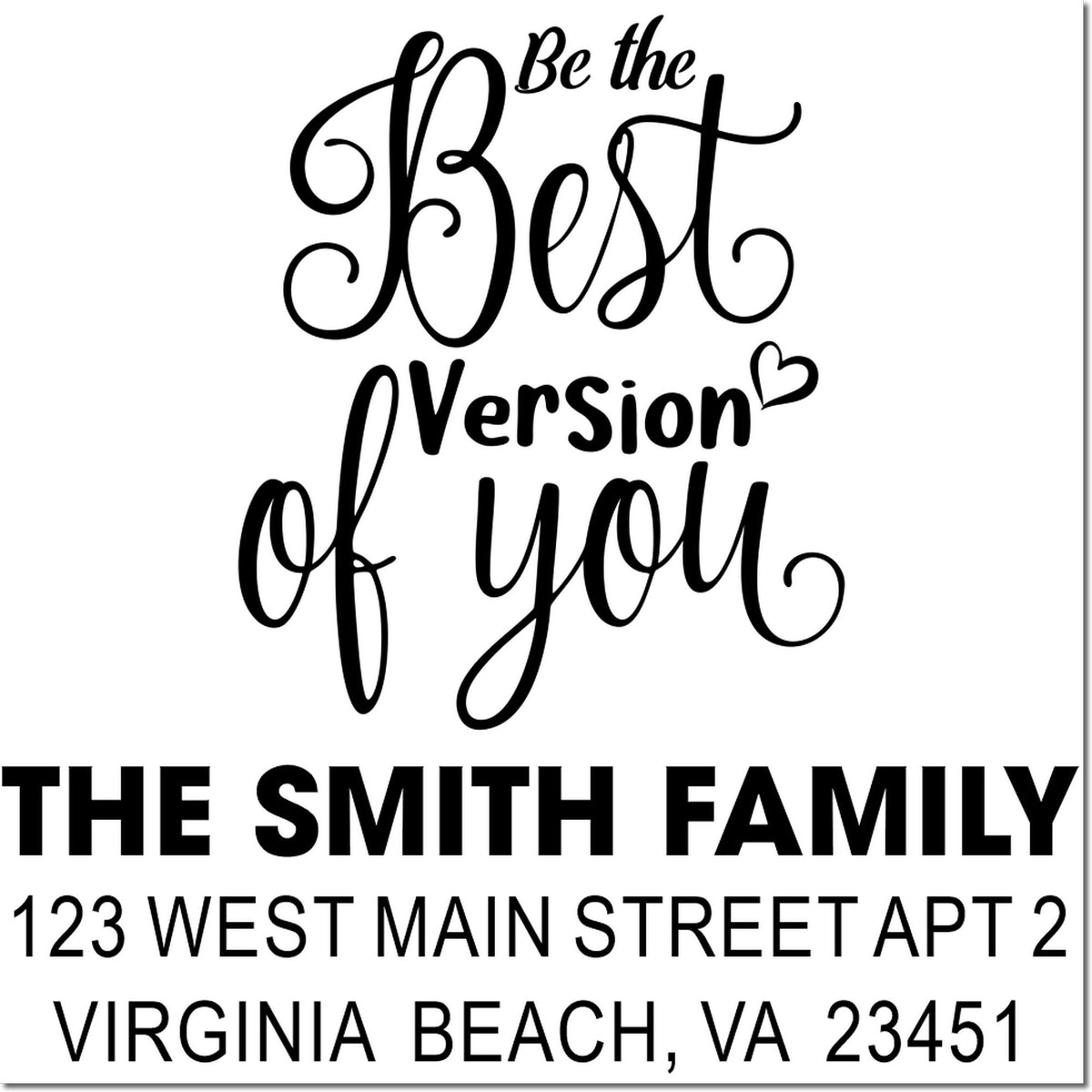 Custom rubber stamp with inspirational quote and The Smith Family return address, 123 West Main Street Apt 2, Virginia Beach, VA 23451.