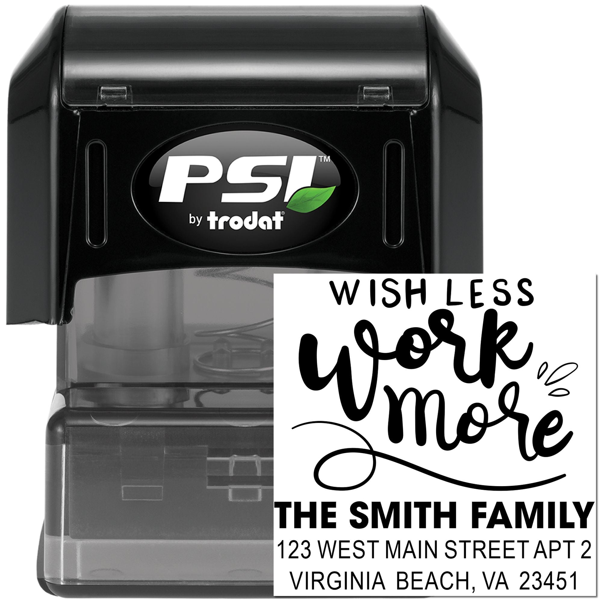 Custom self-inking rubber address stamp by PSI by Trodat with Wish Less Work More family address imprint.