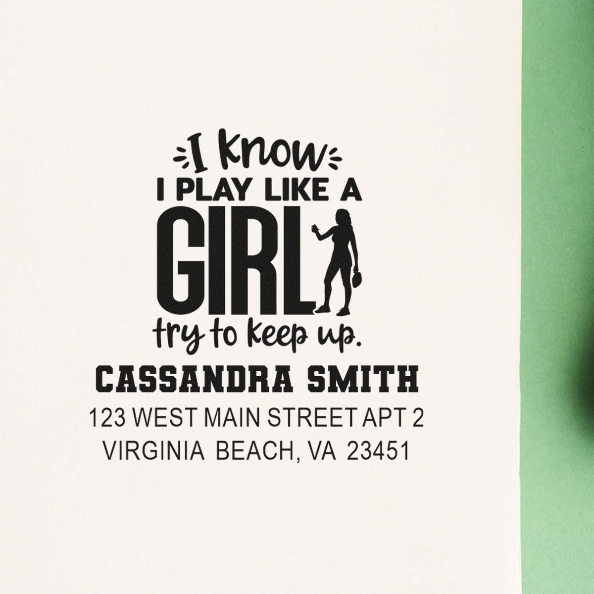Custom rubber stamp with I know I play like a girl, try to keep up quote and personalized return address for Cassandra Smith.