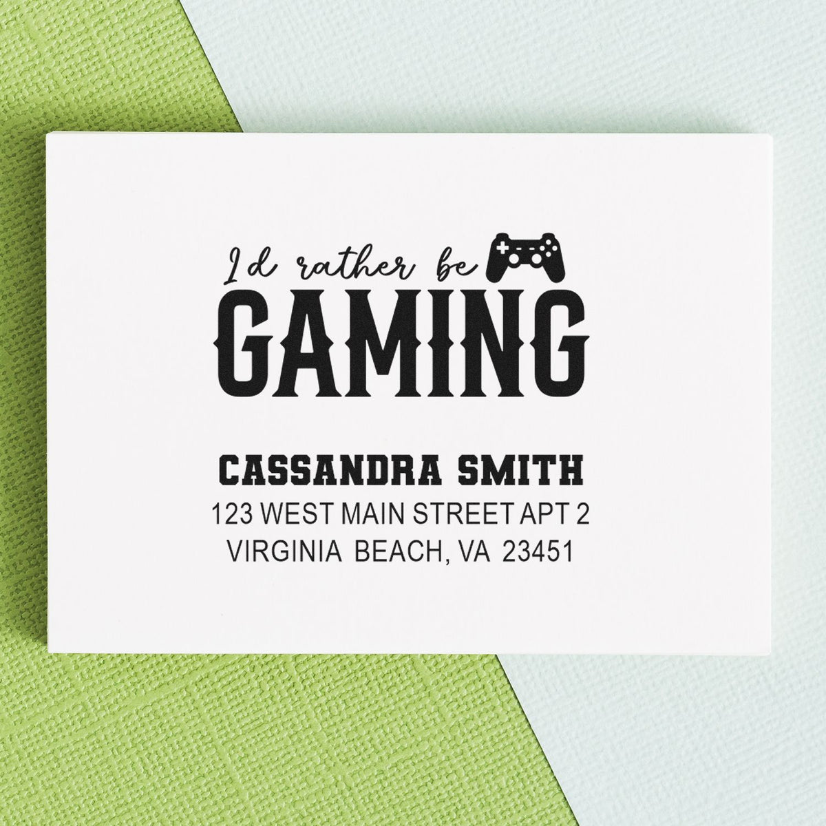 Custom return address rubber stamp for gamers with "I'd rather be gaming" quote, name, and address.