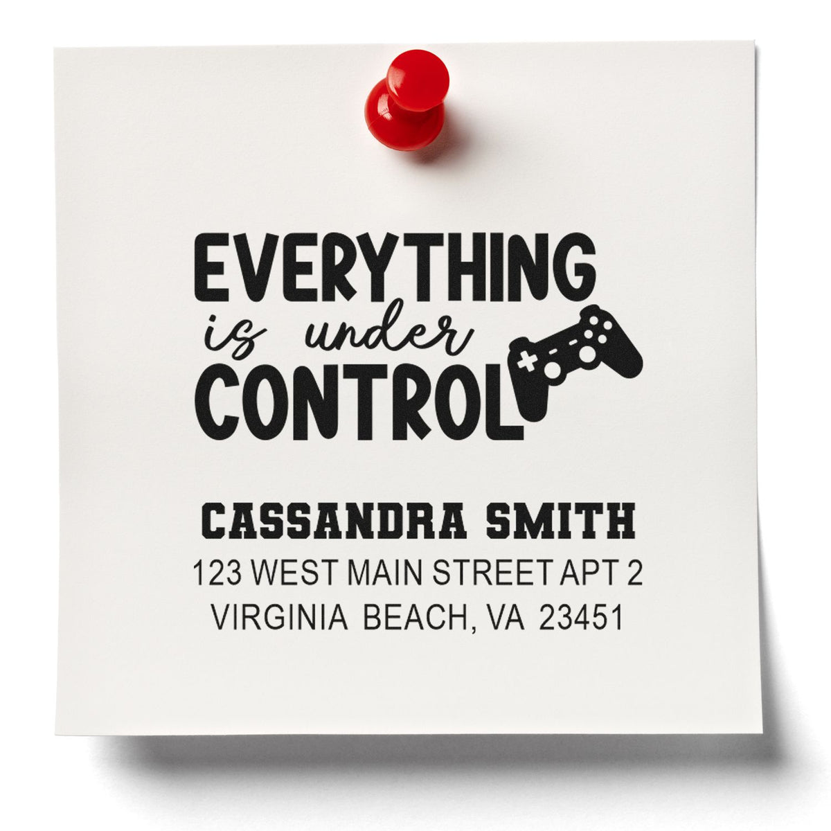 Personalized rubber stamp design with Everything is under control, gamer controller icon, name, and return address.