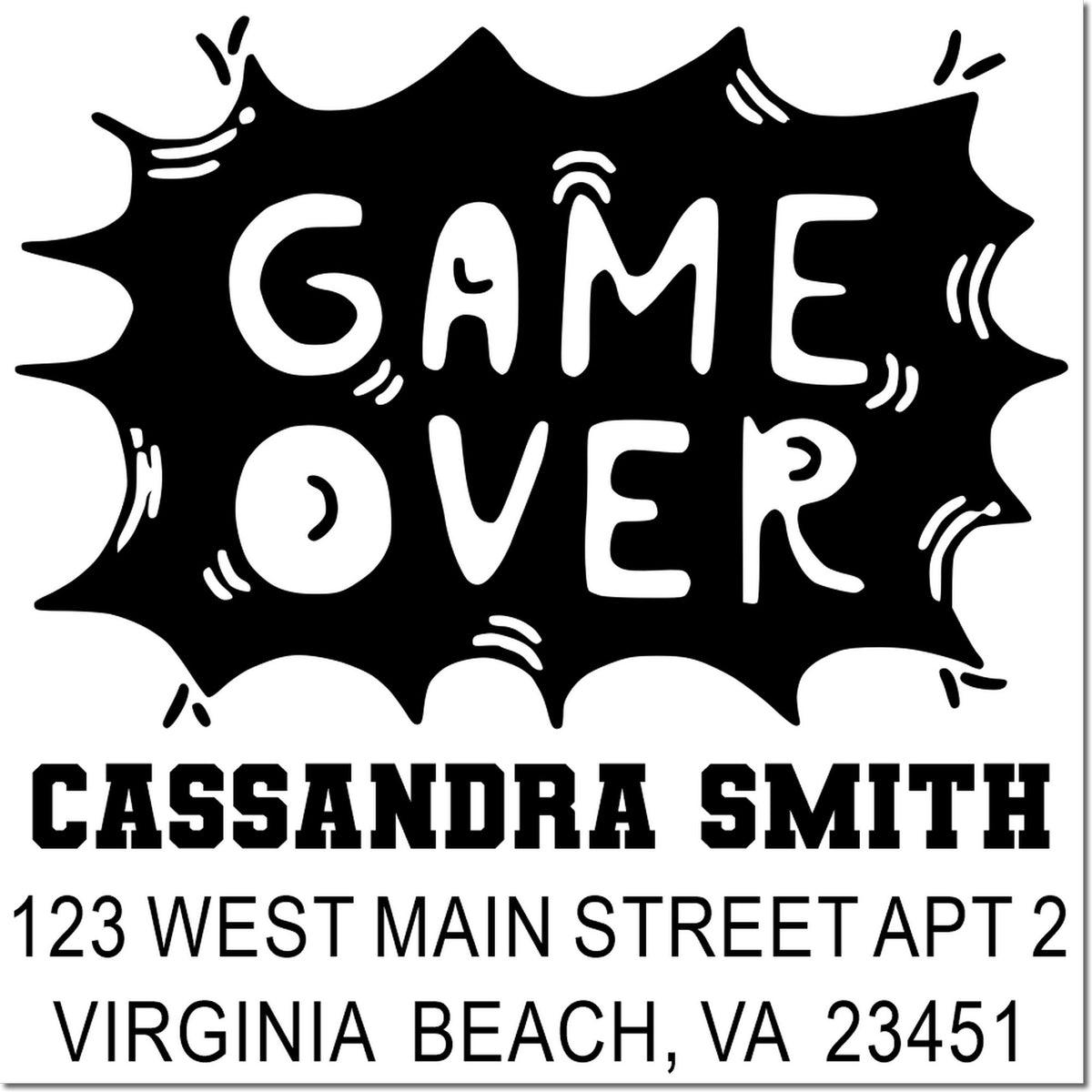 Personalized rubber stamp design with Game Over, Cassandra Smith, and Virginia Beach, VA address.
