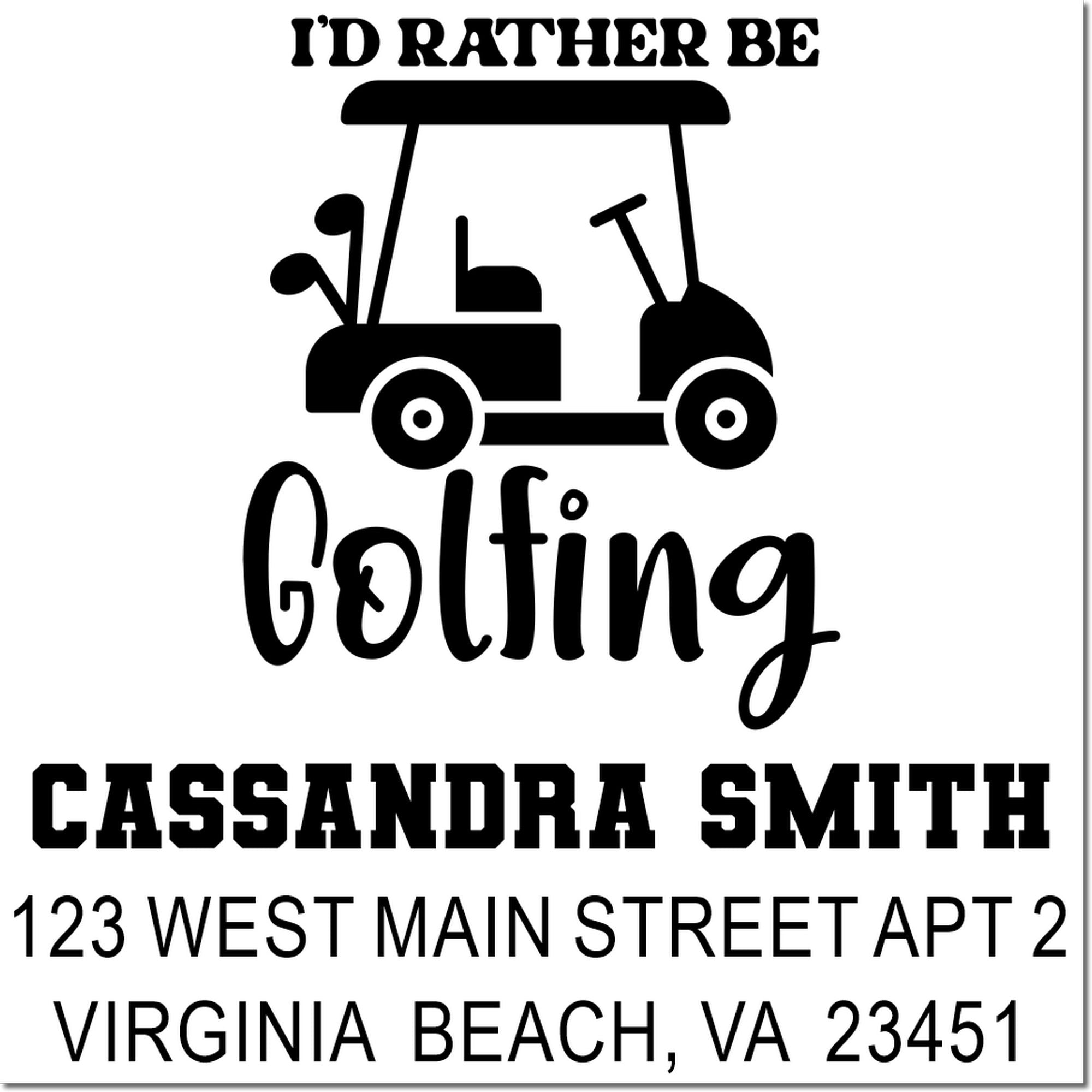 Custom golf return address rubber stamp with Id Rather Be Golfing, golf cart icon, and Cassandra Smith address.