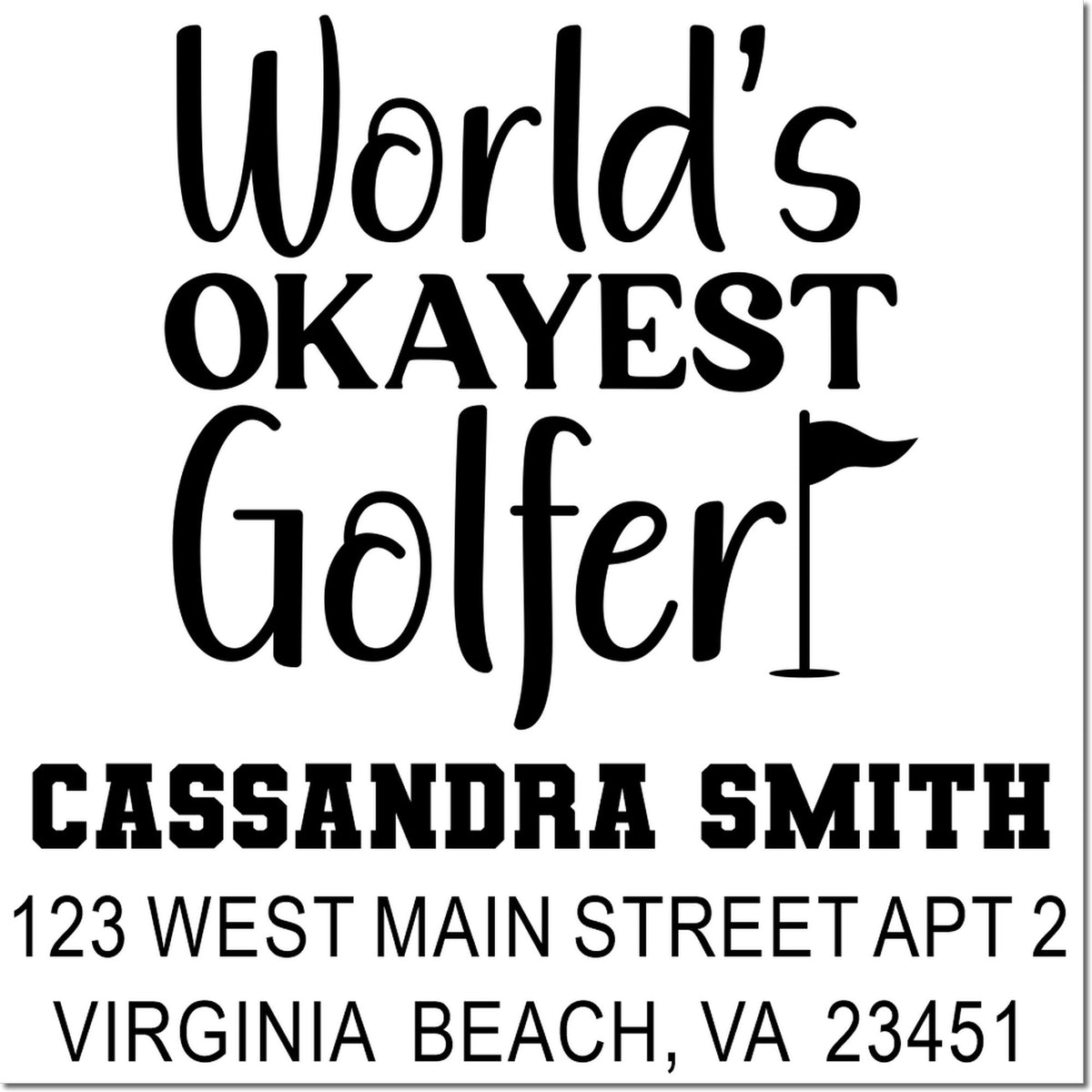 Custom golf rubber stamp reading Worlds Okayest Golfer with Cassandra Smith address in Virginia Beach, VA.