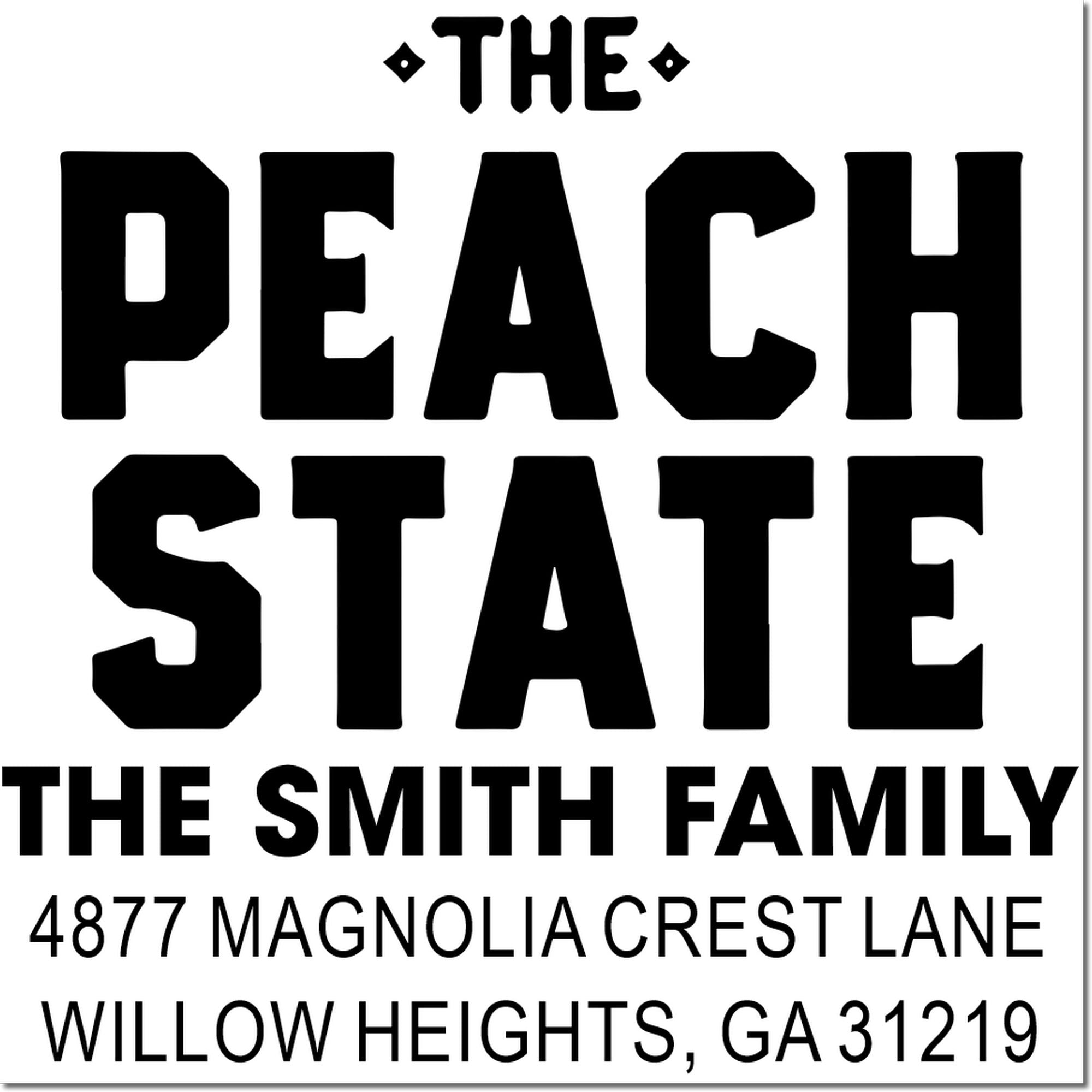 Custom rubber stamp for The Smith Family return address in The Peach State, Willow Heights, GA 31219.