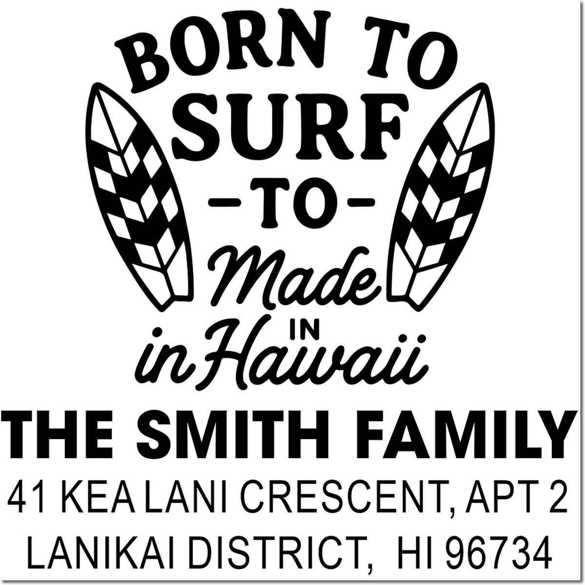 Custom surf-themed return address rubber stamp for The Smith Family, Lanikai, HI 96734, with Born to Surf Made in Hawaii design