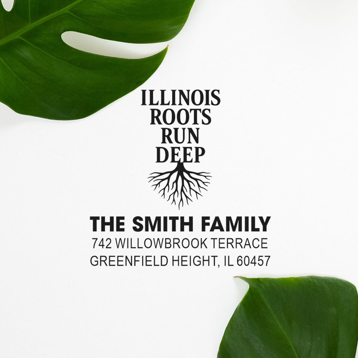 Personalized rubber stamp design reading Illinois roots run deep for The Smith Family, Greenfield Height, IL 60457.