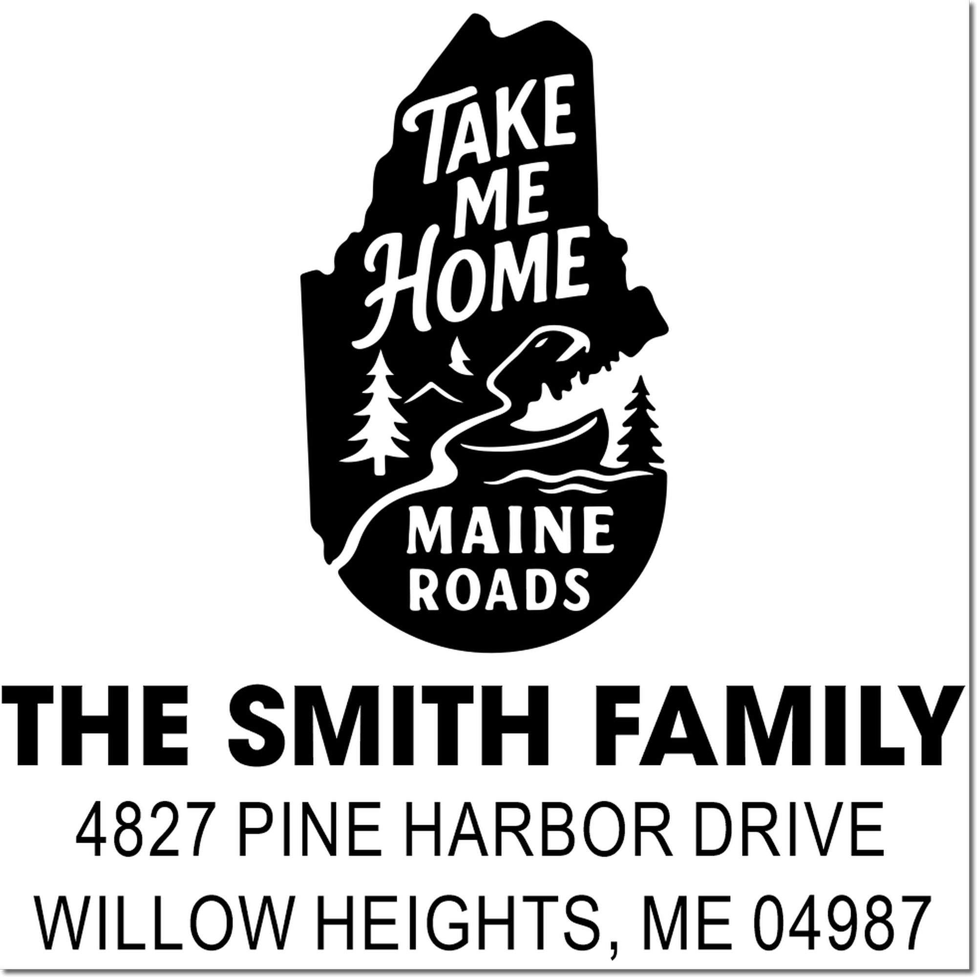 Custom Maine return address rubber stamp with state silhouette, Take Me Home Maine Roads, and The Smith Family address.