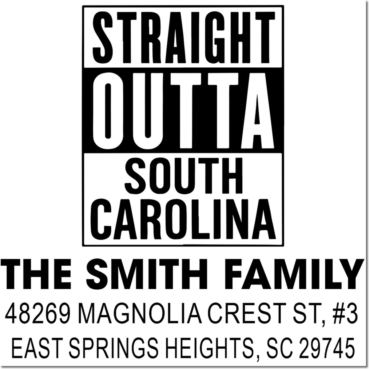 Custom rubber stamp design reading Straight Outta South Carolina for The Smith Family, East Springs Heights, SC 29745.