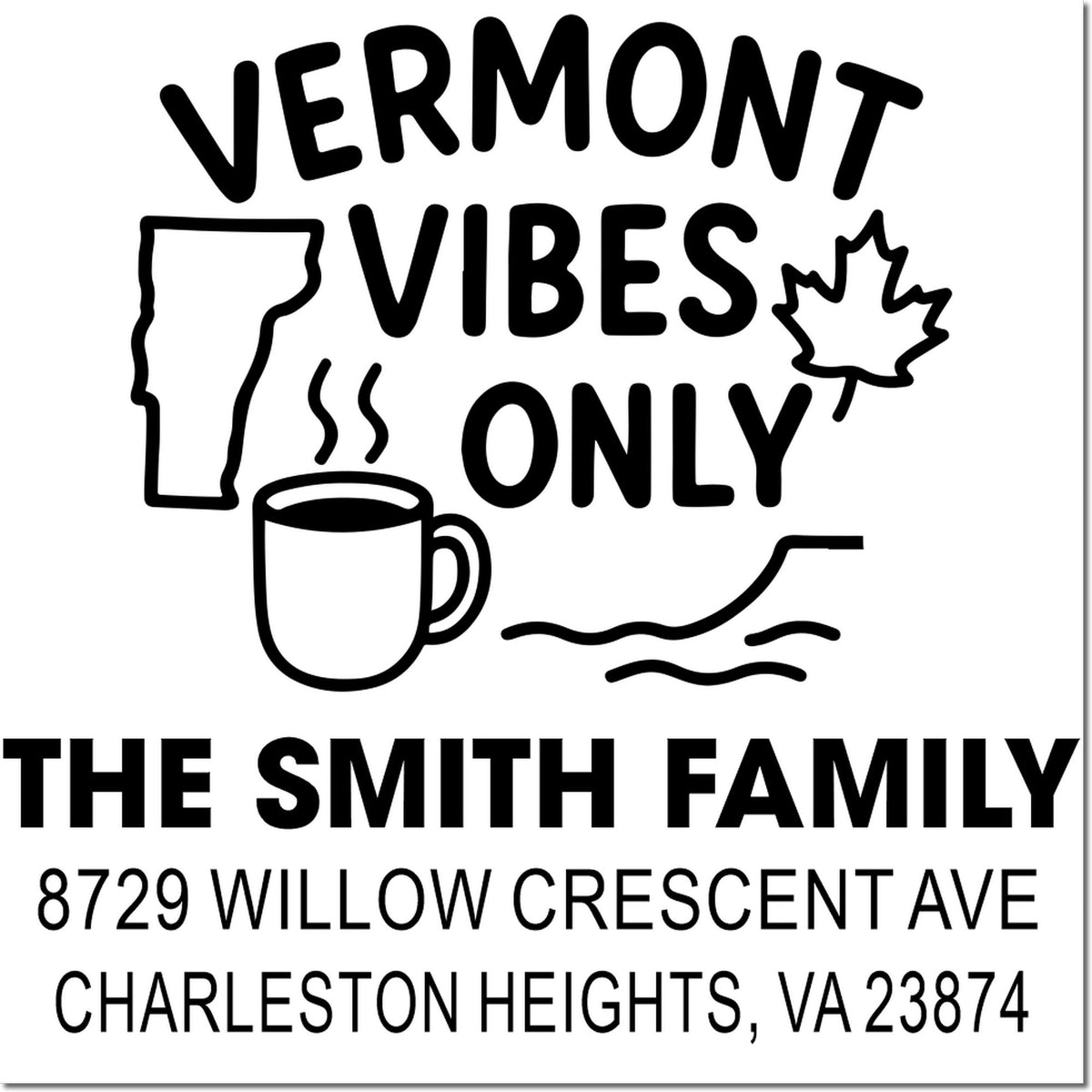 Custom Vermont Vibes Only address stamp for The Smith Family with maple leaf, coffee mug, Vermont outline and Charleston, VA address.