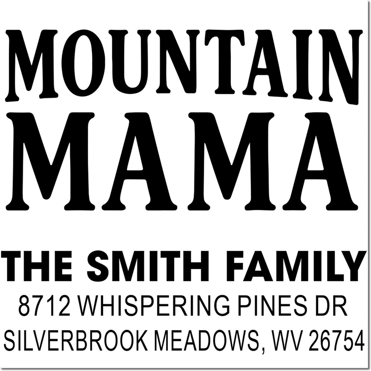 Custom address stamp reading MOUNTAIN MAMA with The Smith Family and Silverbrook Meadows, WV return address on a white background.