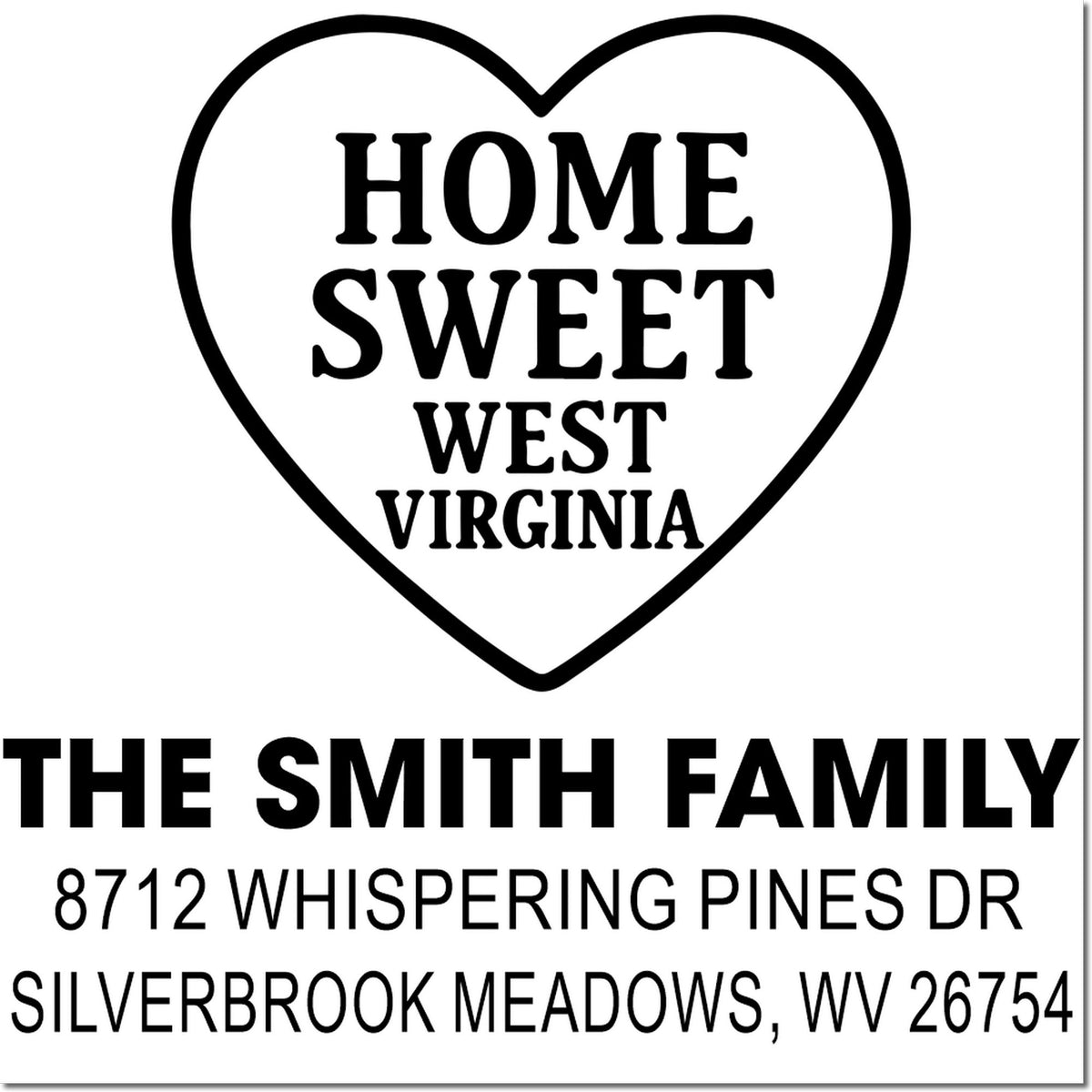 Custom heart-shaped home stamp reading Home Sweet West Virginia with The Smith Family, Whispering Pines Dr address and Silverbrook Meadows, WV 26754.
