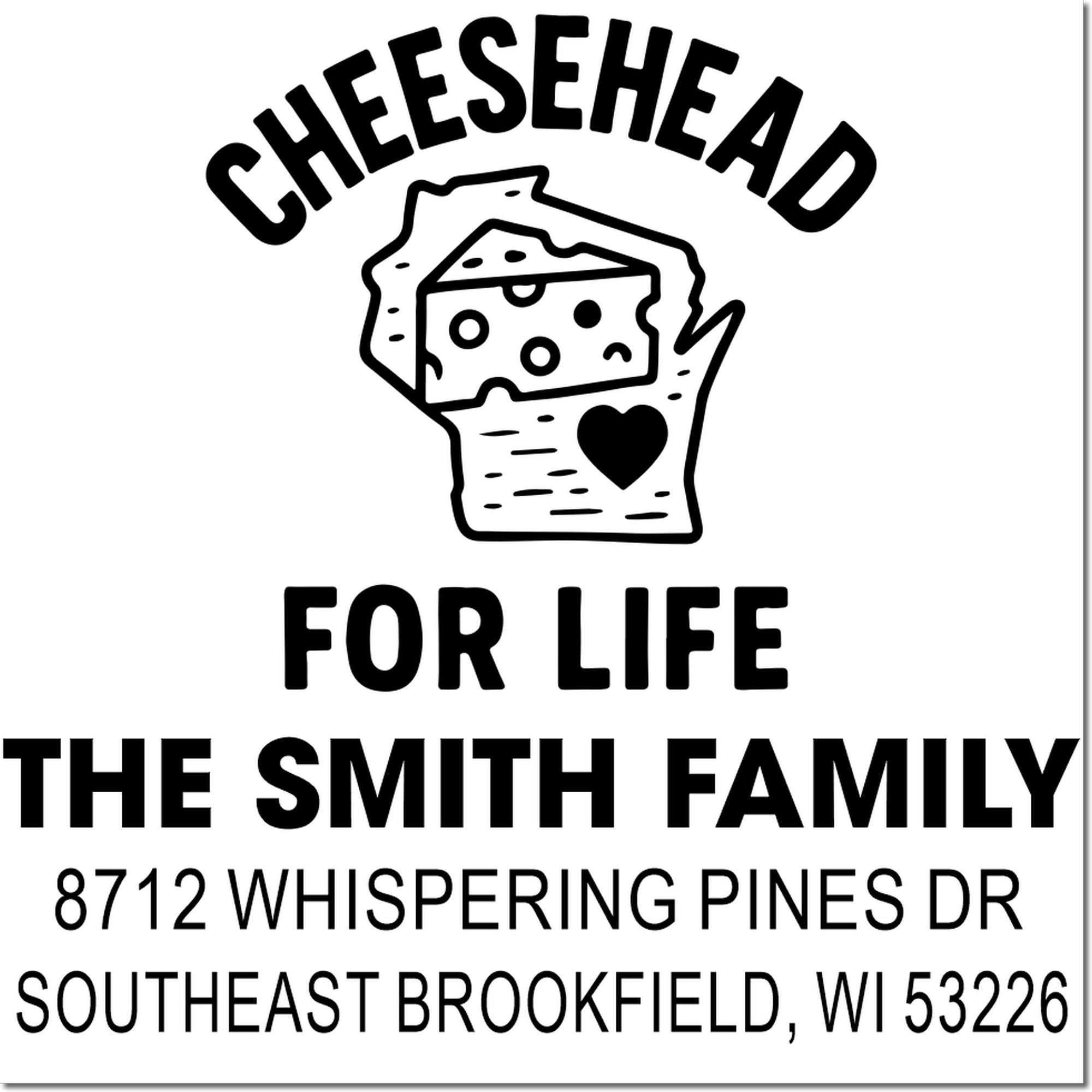 Custom Cheesehead for Life address stamp with Wisconsin cheese graphic, The Smith Family name, and Brookfield, WI address in black on white.