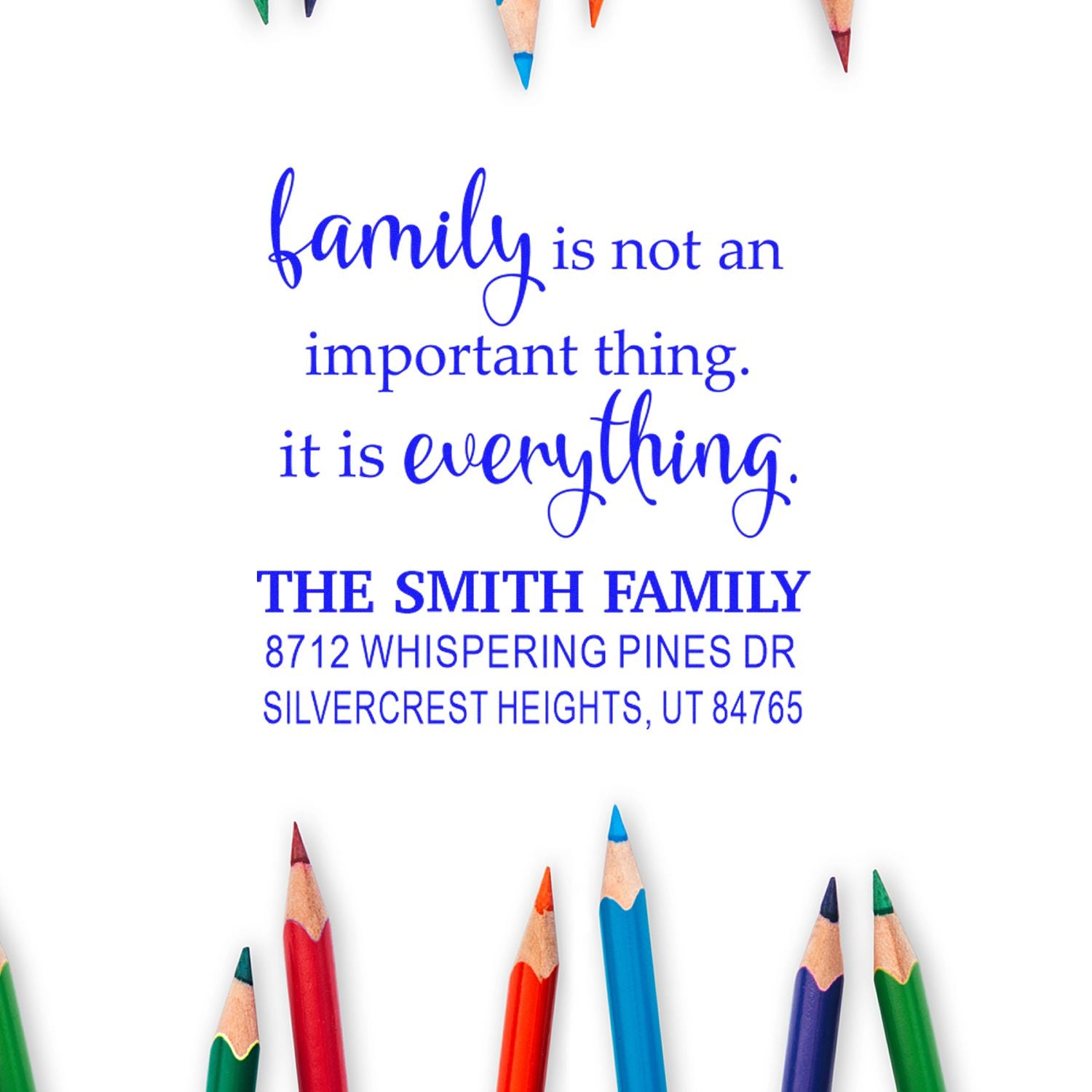 Custom family address stamp with family is not an important thing, it is everything in blue, framed by colored pencils on white.