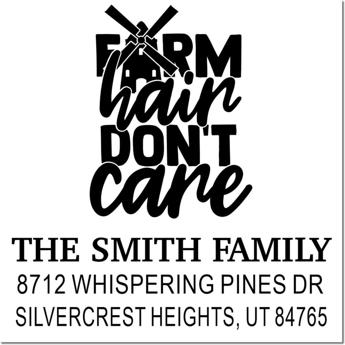 Custom farmhouse stamp design with windmill and Farm hair dont care, featuring The Smith Family name and address, Silvercrest Heights, Utah.
