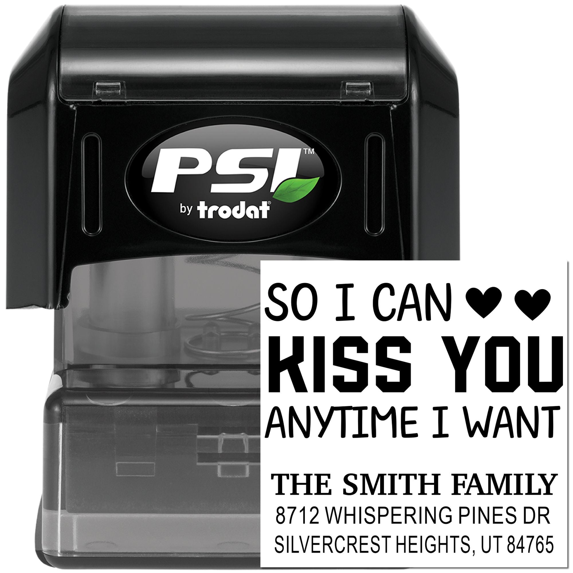 Black PSI by Trodat self-inking address stamp with custom romantic text, So I Can Kiss You Anytime I Want, for The Smith Family.