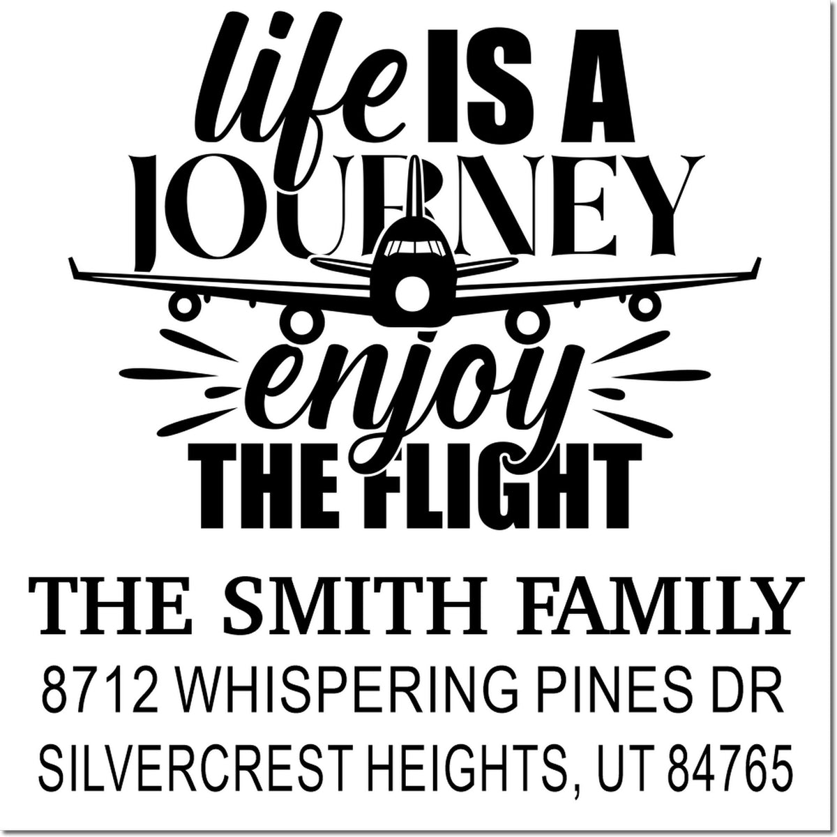 Custom family address stamp with airplane graphic and life is a journey, enjoy the flight text for The Smith Family, Silvercrest Heights, UT.