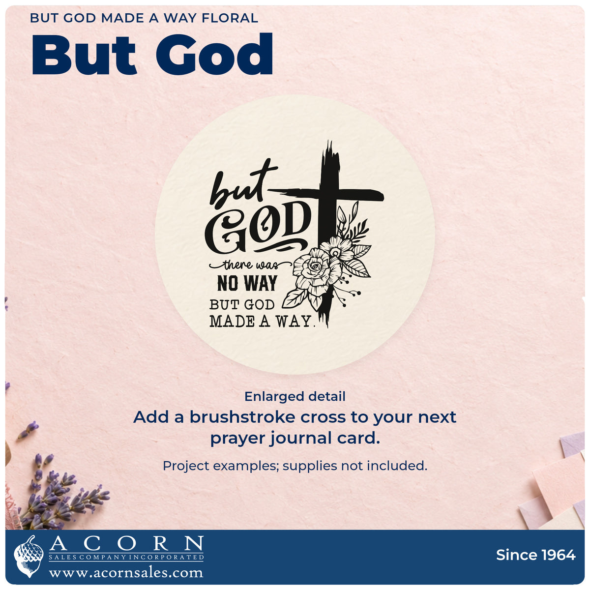 Enlarged detail of the But God Made A Way Floral Premium Wooden Stamp - Vintage Pro imprint. A brushstroke cross with flowers accompanies "But God" and "There was no way but God made a way."
