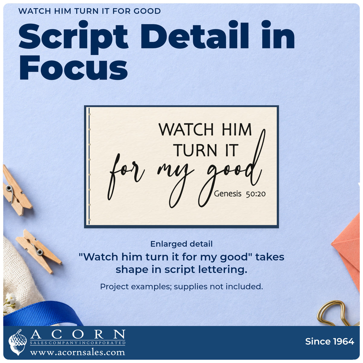 Enlarged detail of the Watch Him Turn It For My Good Stamp – Wood Handle imprint. Simple lettering and script read "Watch him turn it for my good," with Genesis 50:20.