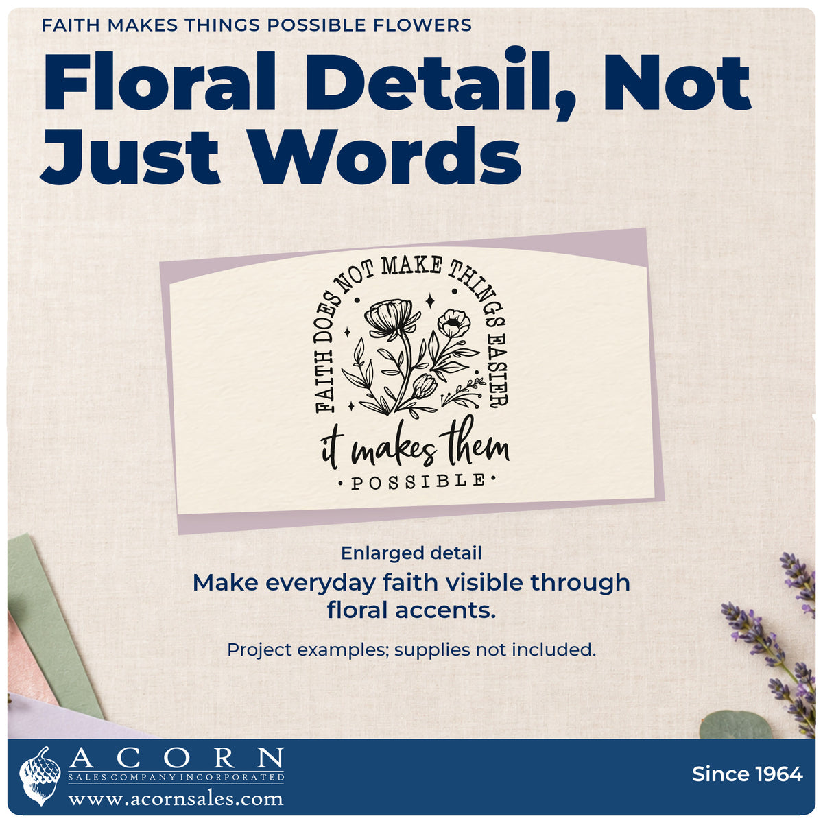 Enlarged detail of the Faith Makes Things Possible With Wildflowers Stamp – Self-Inking imprint. Wildflowers sit beneath arched "Faith does not make things easier" and above "It makes them possible."
