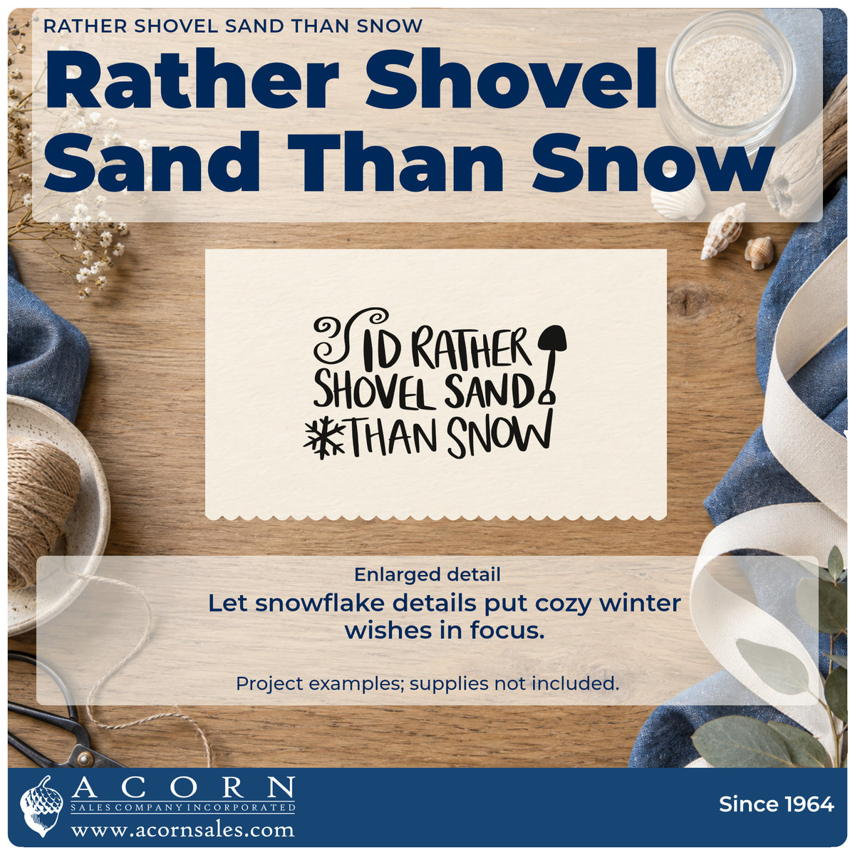 Enlarged detail of the I'd Rather Shovel Sand Than Snow Self-Inking Craft Stamp imprint. The phrase "I'd rather shovel sand than snow" includes a shovel and snowflake.