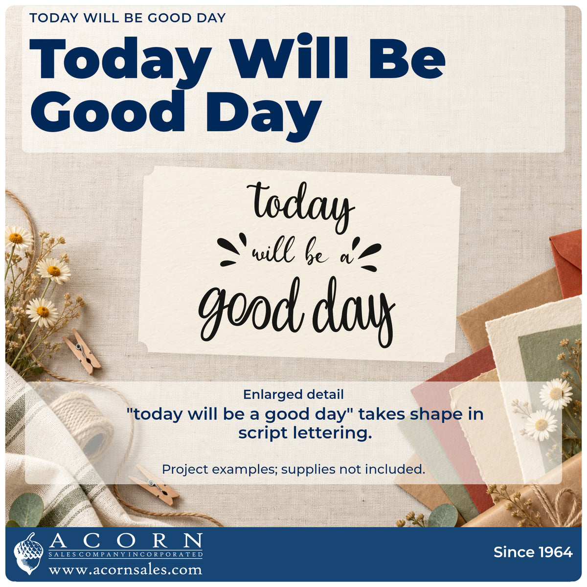 Enlarged detail of the Vintage Pro Today Will Be A Good Day Premium Wooden Stamp imprint. The phrase "today will be a good day" appears in casual script with decorative strokes.