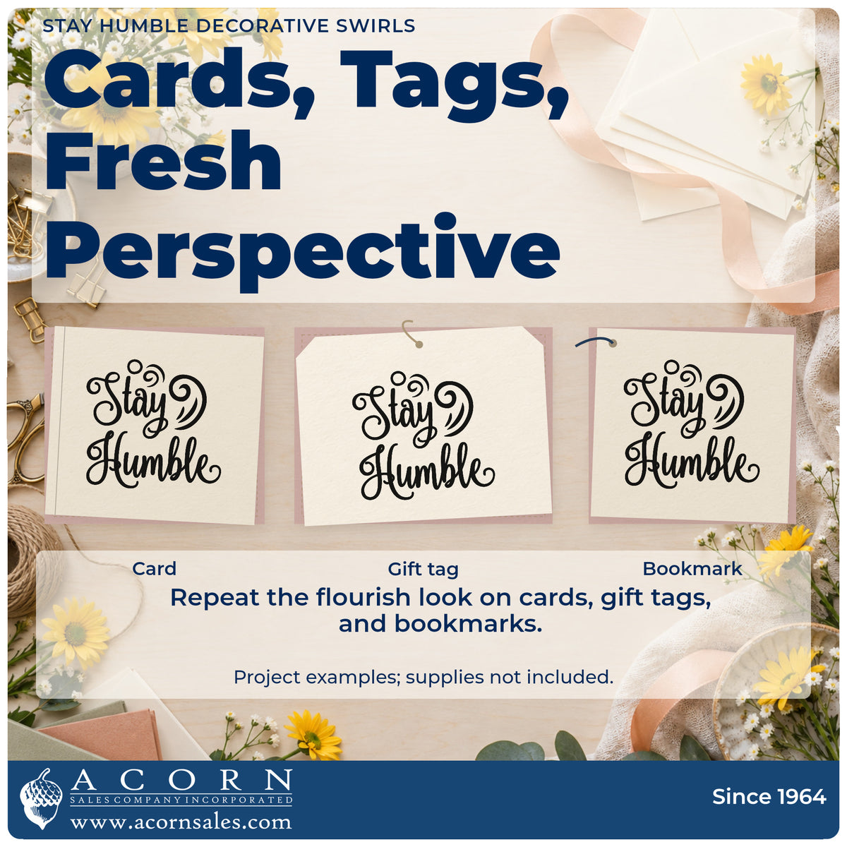Three project examples made with the Stay Humble Decorative Swirls Script Lettering Pre-Inked Stamp – Slim, including shop job sheet.