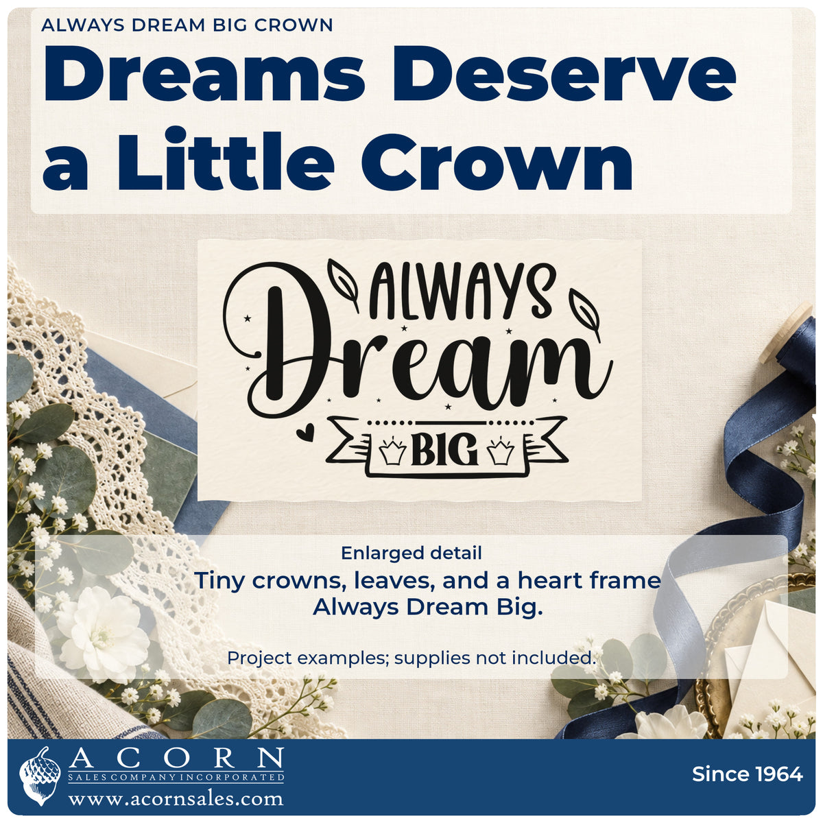 Enlarged detail of the Always Dream Big Two Crowns Self-Inking Stamp imprint. The words Always dream big appear with small leaves, a heart, and a ribbon containing two crown icons.