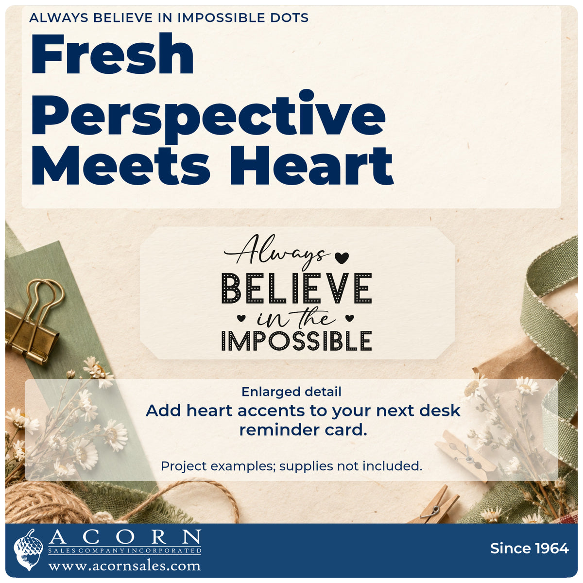 Enlarged detail of the Wood Handle Always Believe In Impossible Dots With Hearts Rubber Stamp imprint. The phrase "Always believe in the impossible" combines script and dotted capitals with small hearts.