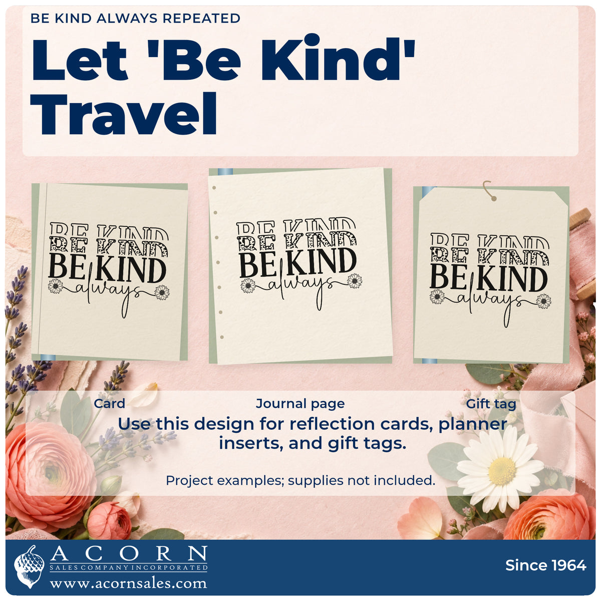 Three project examples made with the Be Kind Always Repeated Floral Accents Wood-Mounted Rubber Stamp, including visit route sheet.