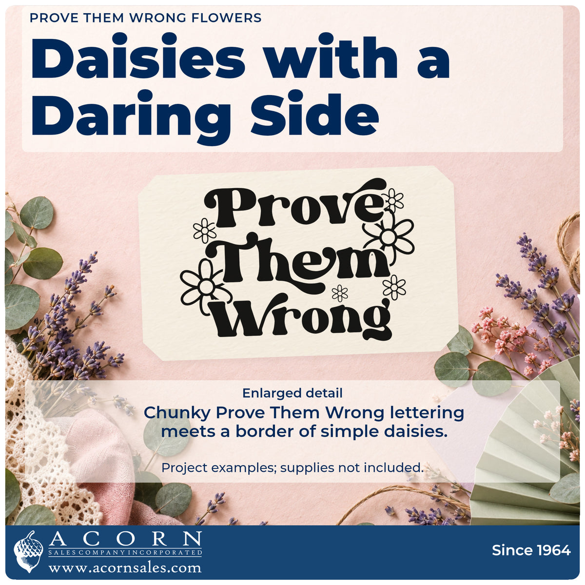 Enlarged detail of the Prove Them Wrong Daisies Pre-Inked Stamp – PSI imprint. Prove Them Wrong appears in chunky lettering surrounded by simple daisies.