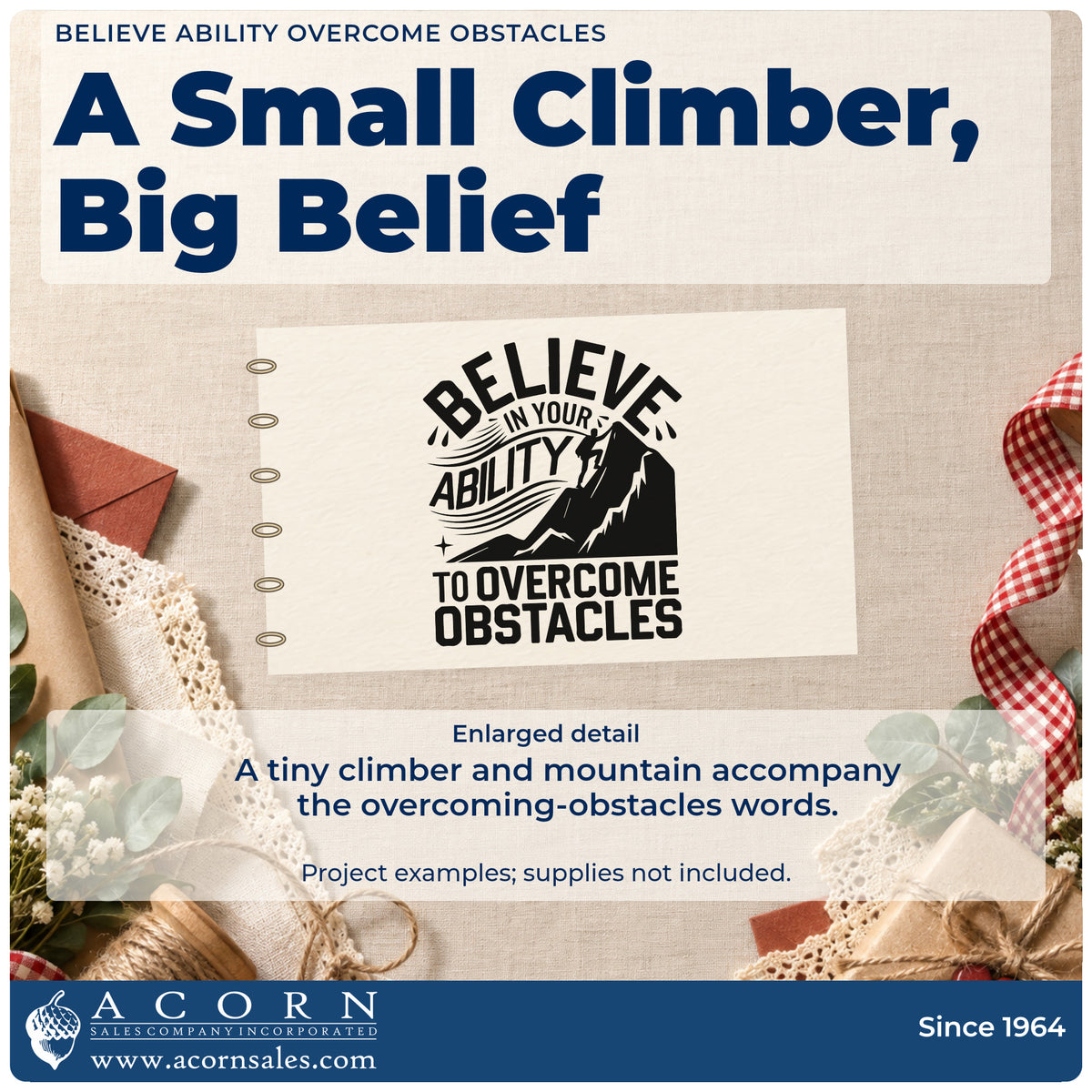 Enlarged detail of the Believe Ability Overcome Obstacles Pre-Inked Stamp – PSI imprint. BELIEVE IN YOUR ABILITY TO OVERCOME OBSTACLES appears with a mountain peak and tiny climber.