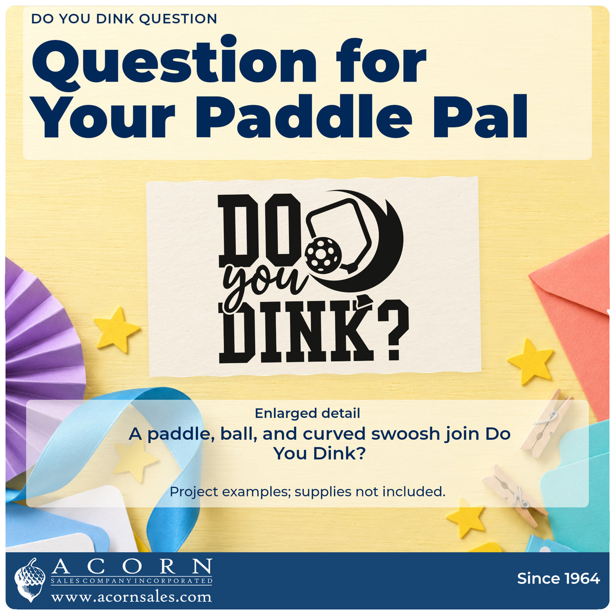 Enlarged detail of the Self-Inking Do You Dink Question Stamp imprint. DO you DINK? appears beside a paddle and ball with a curved swoosh.