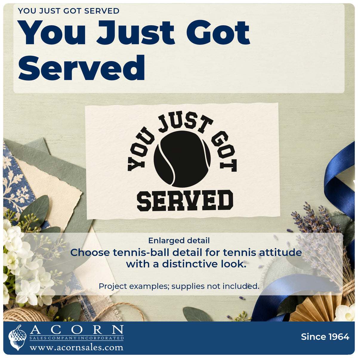Enlarged detail of the You Just Got Served Premium Wooden Stamp – Vintage Pro imprint. YOU JUST GOT SERVED curves around a large tennis ball.