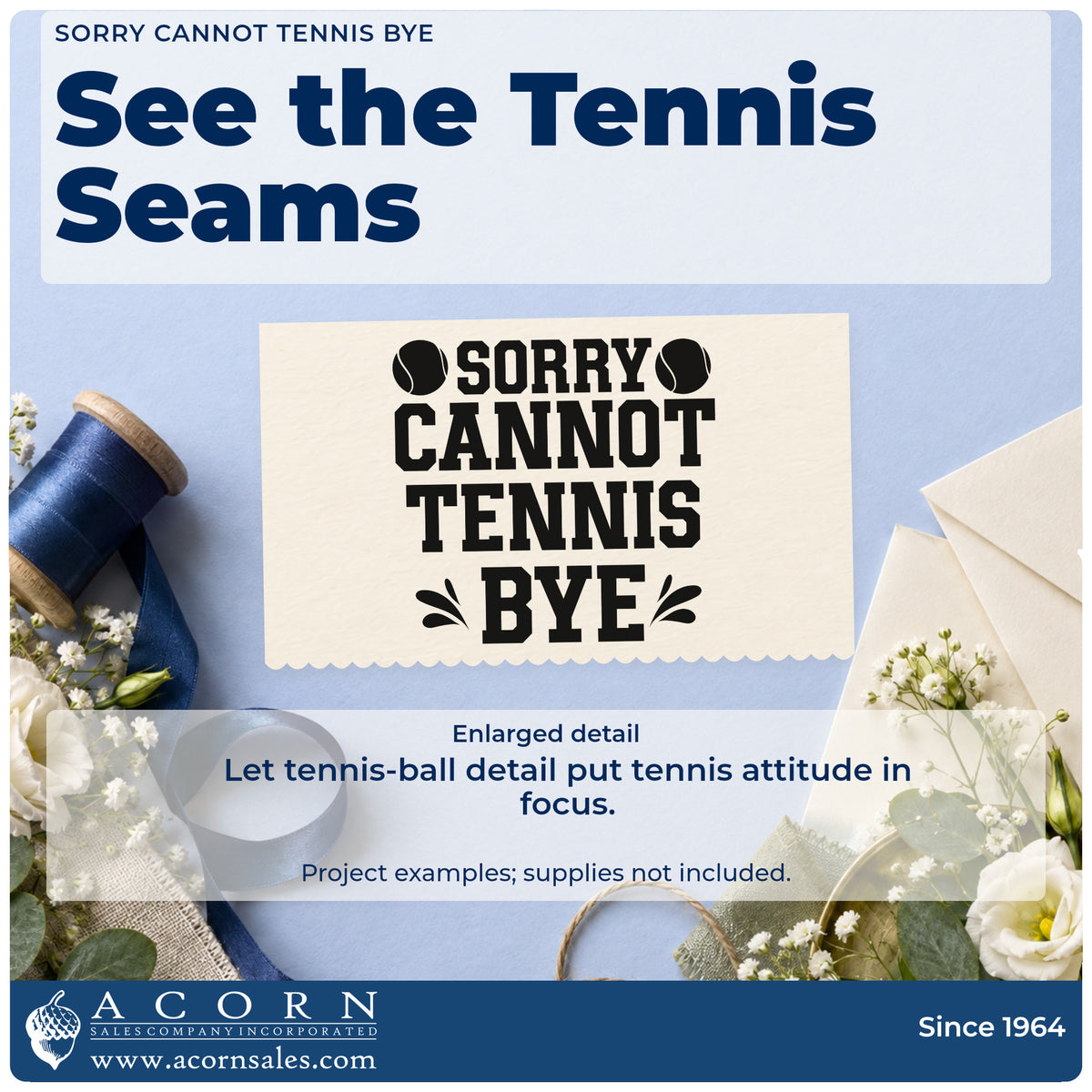 Enlarged detail of the Sorry Cannot Tennis Bye Ball Pair Pre-Inked Stamp – PSI imprint. SORRY CANNOT TENNIS BYE appears with two tennis balls and accent strokes.