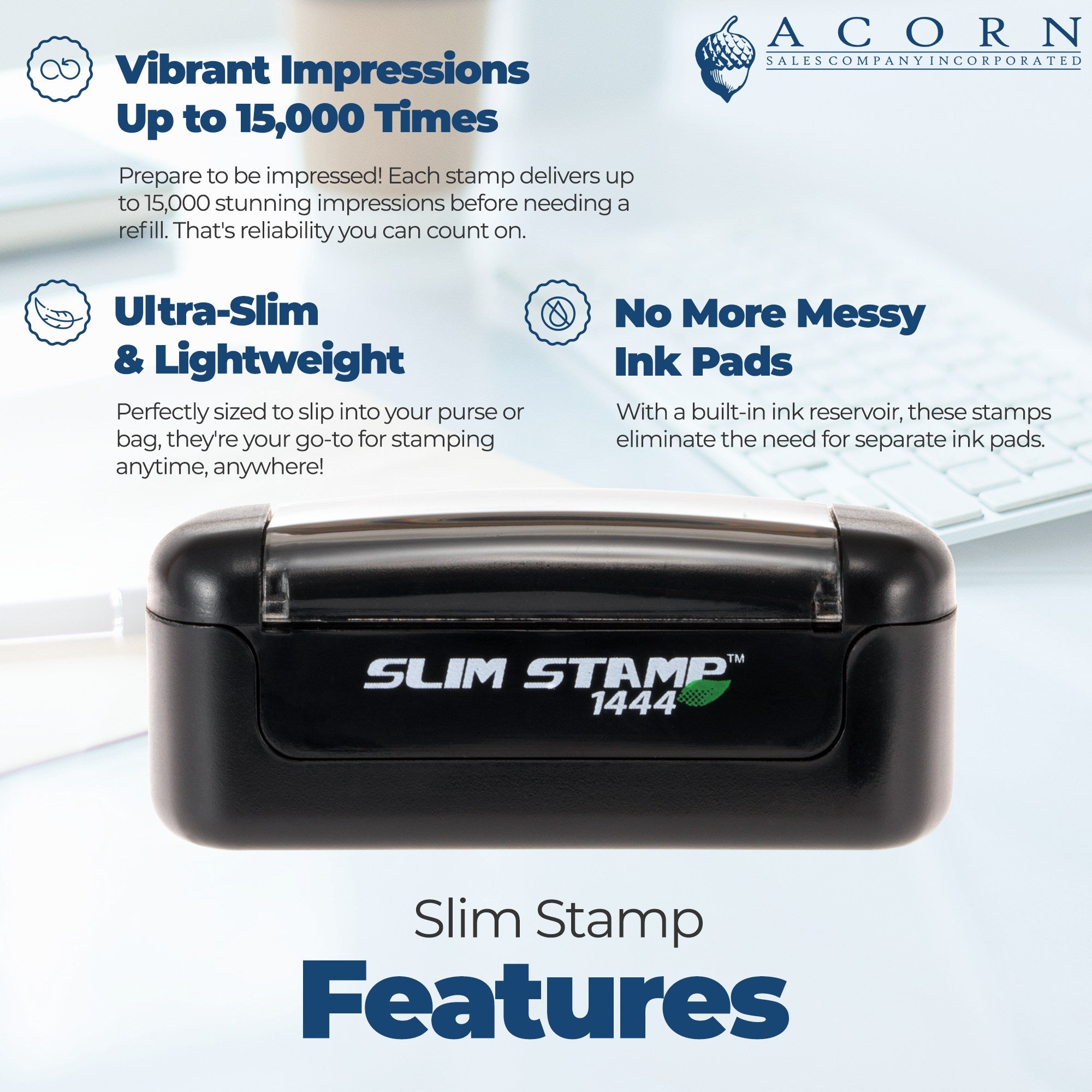 Slim Stamp 1444 product features graphic from Acorn Sales, highlighting ultra-slim lightweight self-inking stamp with up to 15,000 impressions and no ink pads.