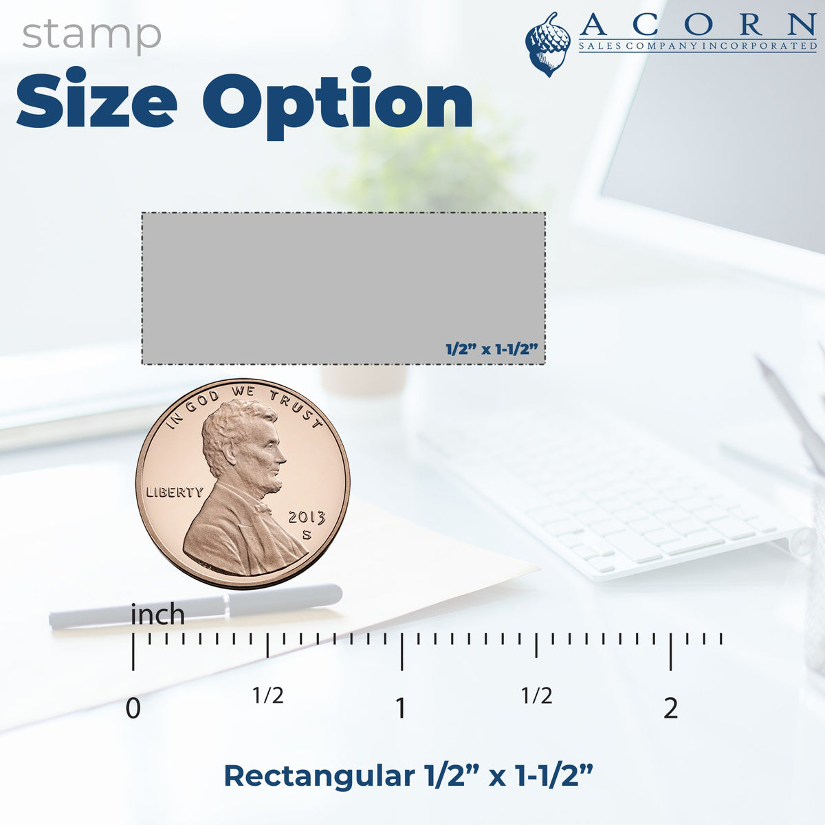 ACORN Sales Company stamp size option graphic with coin scale: rectangular imprint 1/2 x 1-1/2 inches for accurate online ordering.