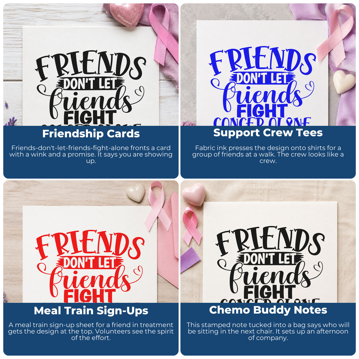 Four ways to use the Friends Don't Let Friends Fight Cancer Alone Slim Pre-Inked Stamp: friendship cards, support crew tees, meal train sign-ups and chemo buddy notes.