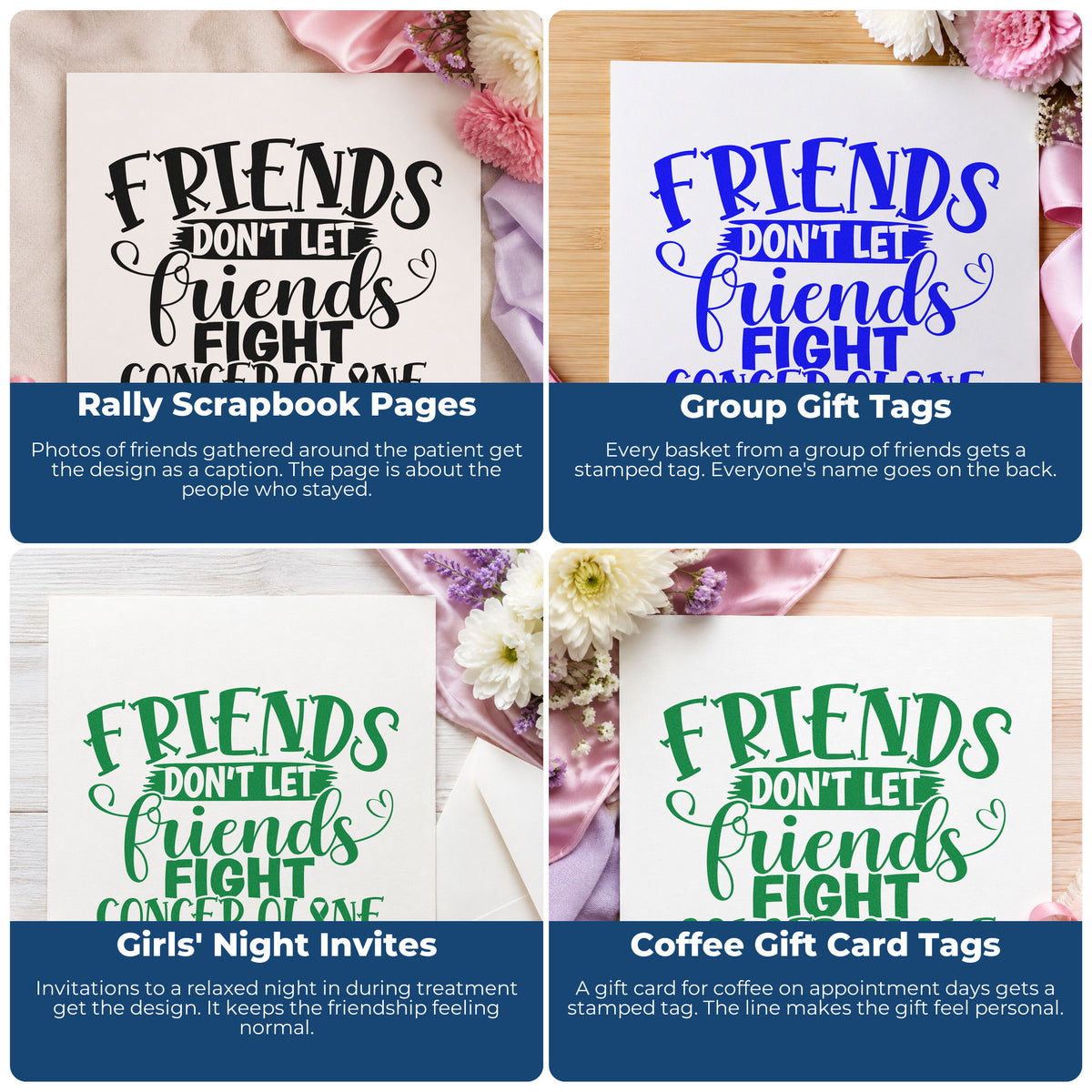 Four ways to use the Friends Don't Let Friends Fight Cancer Alone Slim Pre-Inked Stamp: rally scrapbook pages, group gift tags, girls' night invites and coffee gift card tags.
