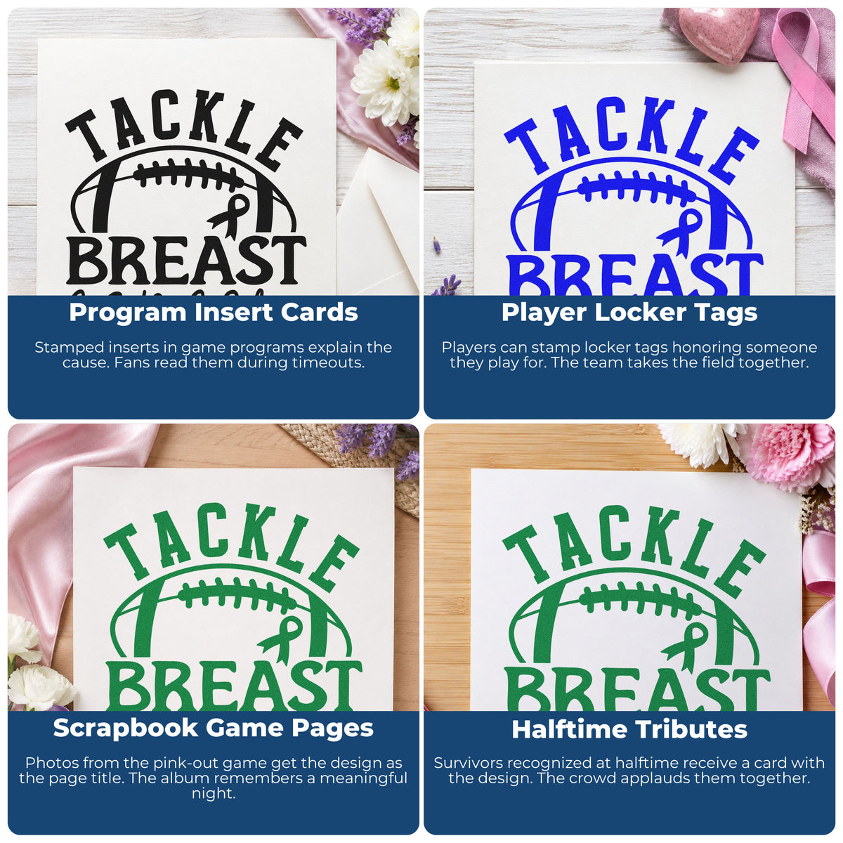 Four ways to use the Tackle Breast Cancer Football Awareness Ribbon Stamp – Self-Inking: program insert cards, player locker tags, scrapbook game pages and halftime tributes.