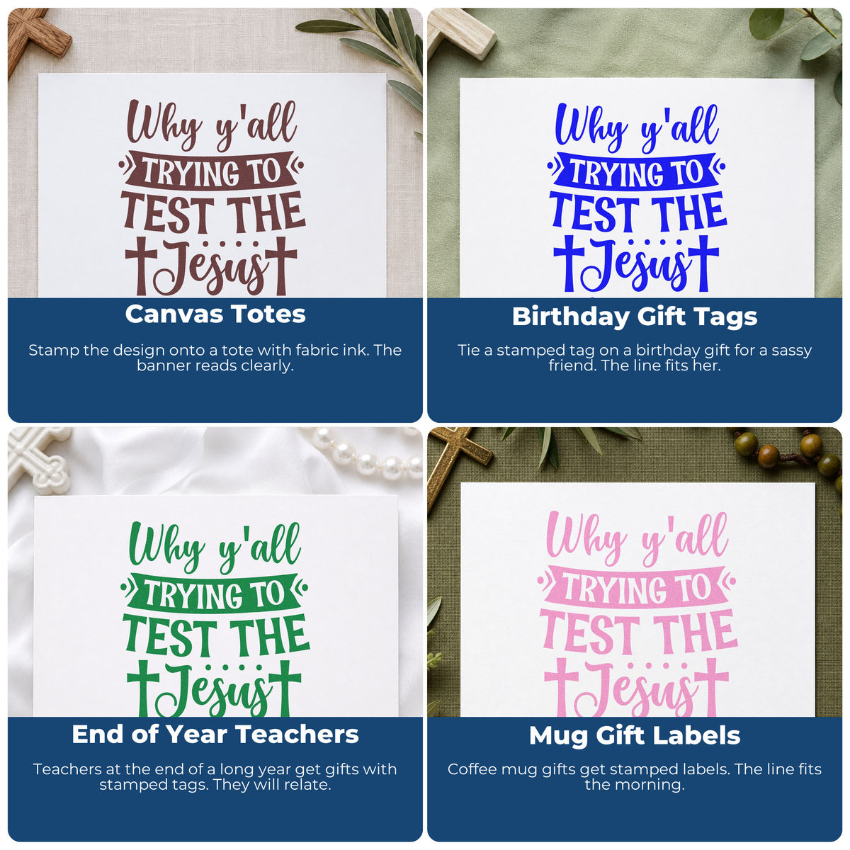 Four ways to use the Why Y'all Trying To Test The Jesus In Me Stamp – Duo Hand: canvas totes, birthday gift tags, end of year teachers and mug gift labels.
