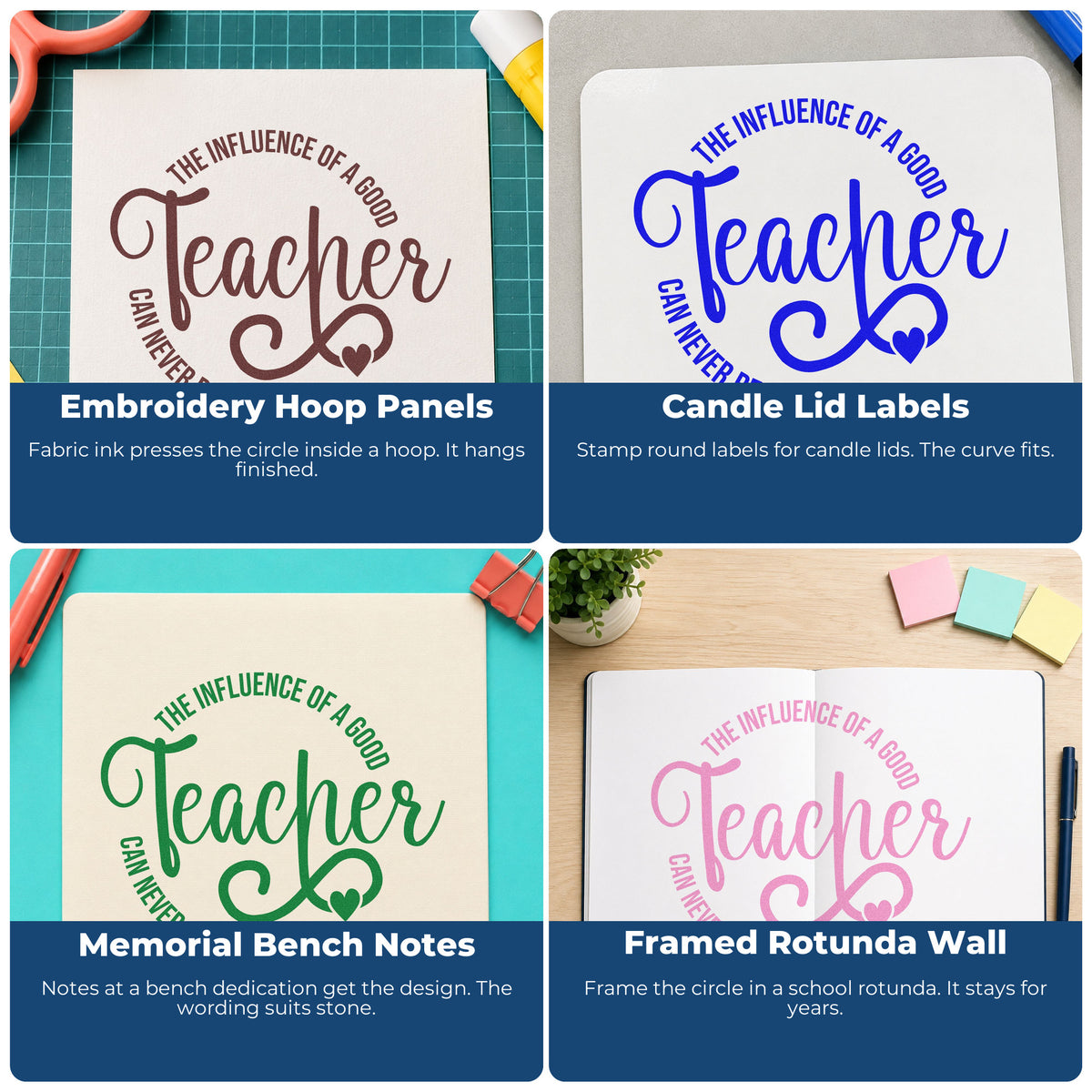 Four ways to use the Good Teacher Influence Circle Self-Inking Stamp: embroidery hoop panels, candle lid labels, memorial bench notes and framed rotunda wall.