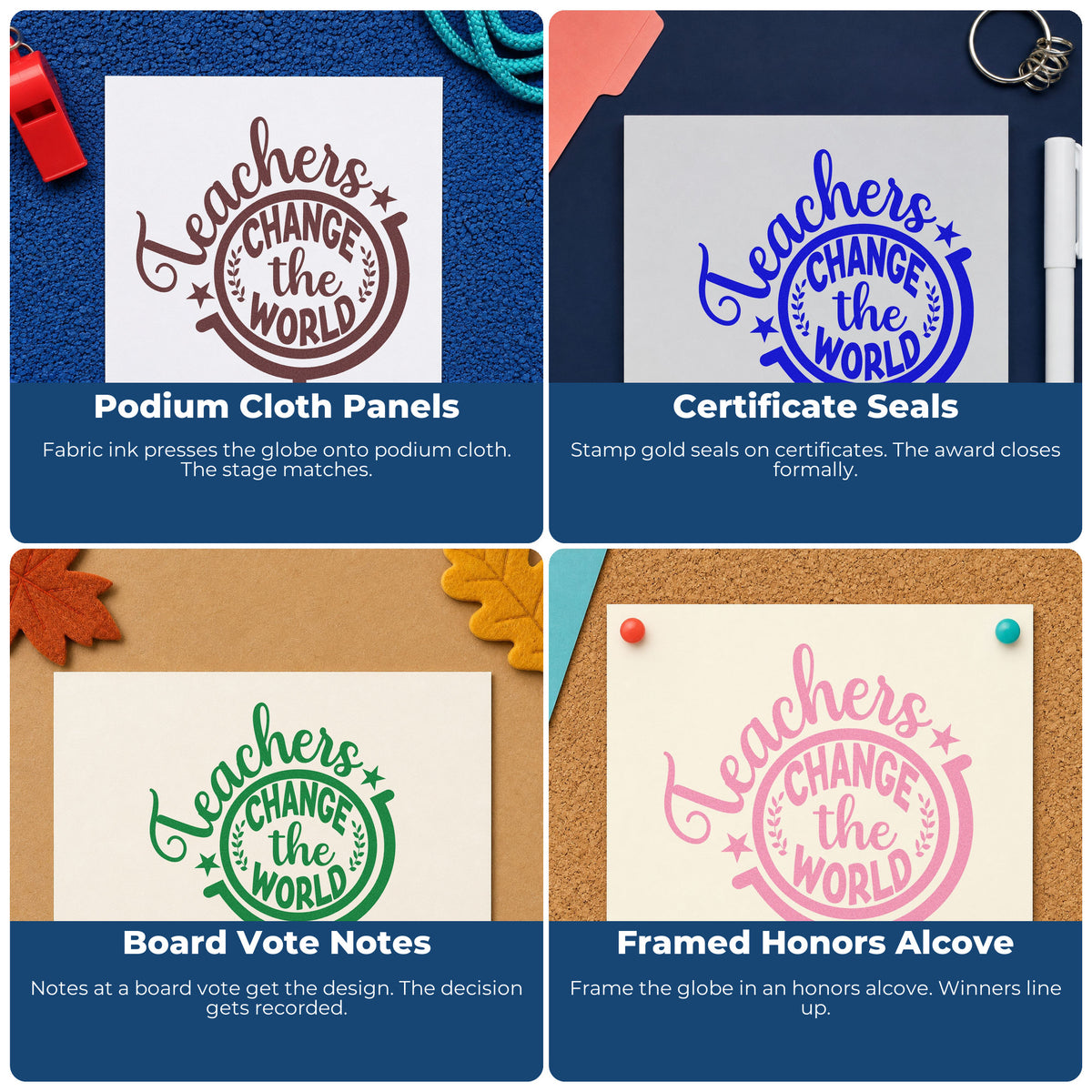 Four ways to use the Teachers Change The World Stand PSI Pre-Inked Stamp: podium cloth panels, certificate seals, board vote notes and framed honors alcove.