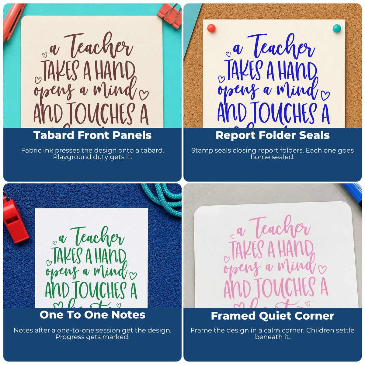 Four ways to use the A Teacher Takes A Hand, Opens A Mind, And Touches A Heart Hand Stamp – Duo: tabard front panels, report folder seals, one to one notes and framed quiet corner.