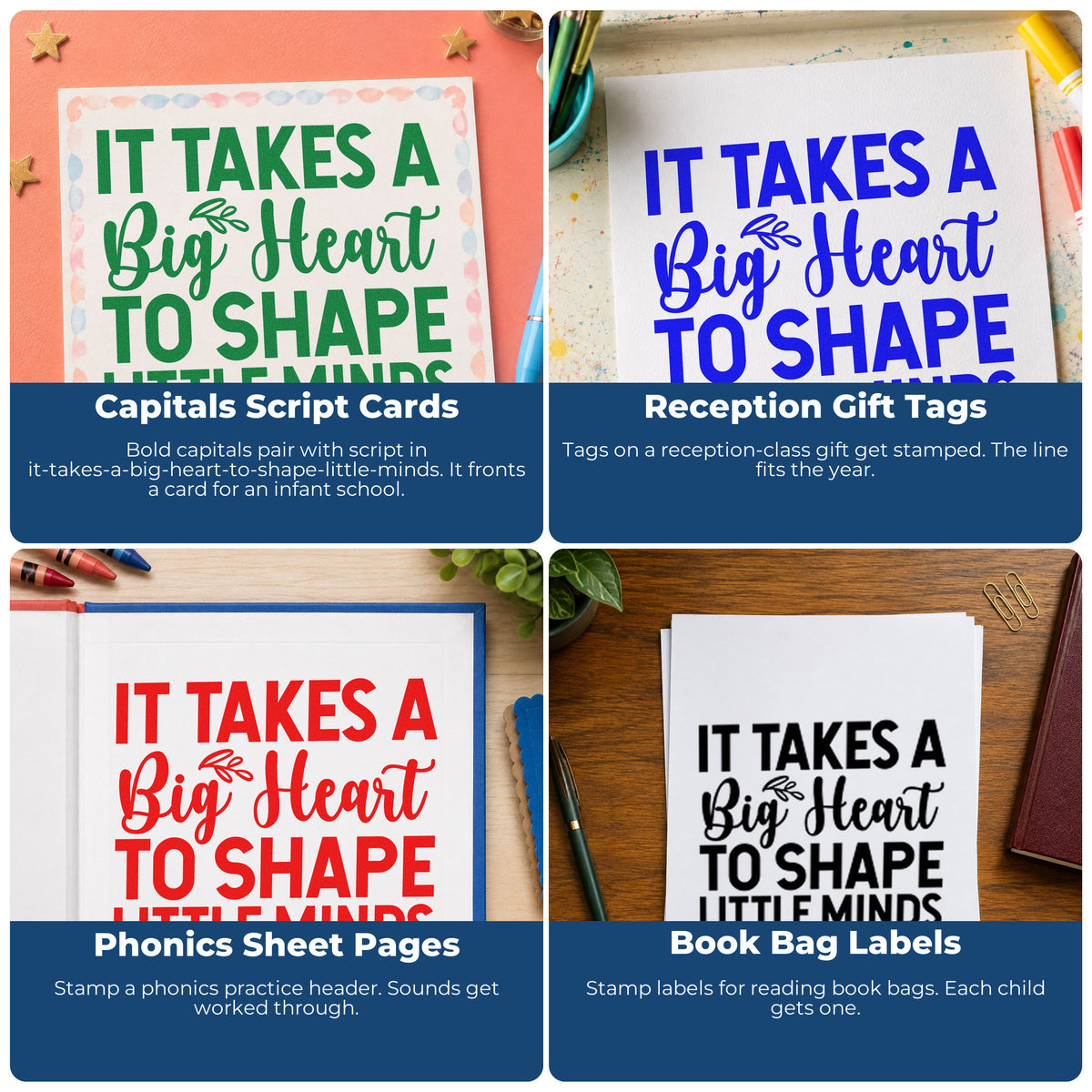 Four ways to use the It Takes A Big Heart To Shape Little Minds Self-Inking Stamp: capitals script cards, reception gift tags, phonics sheet pages and book bag labels.