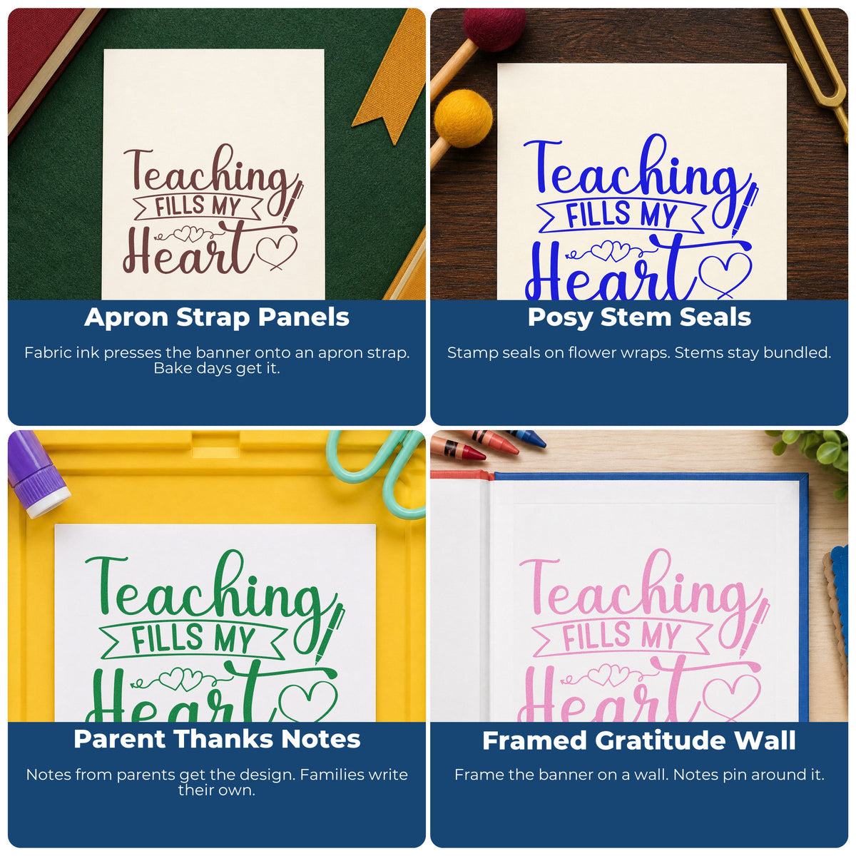 Four ways to use the Teaching Fills My Heart Self-Inking Stamp: apron strap panels, posy stem seals, parent thanks notes and framed gratitude wall.