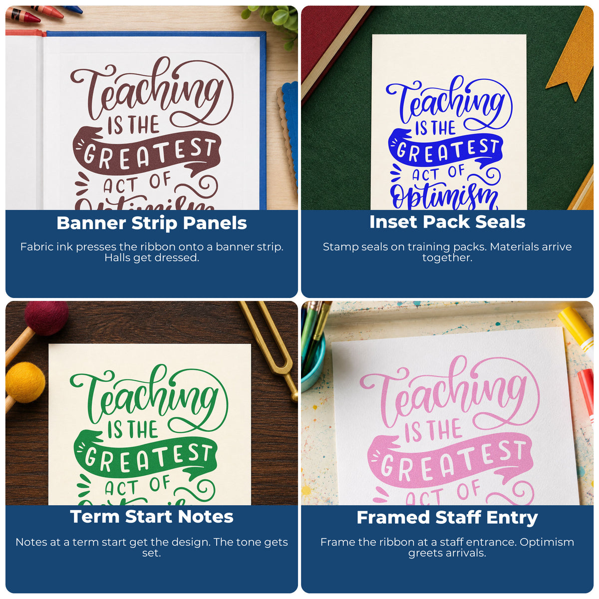 Four ways to use the Teaching Is The Greatest Act Of Optimism Slim Pre-Inked Stamp: banner strip panels, inset pack seals, term start notes and framed staff entry.